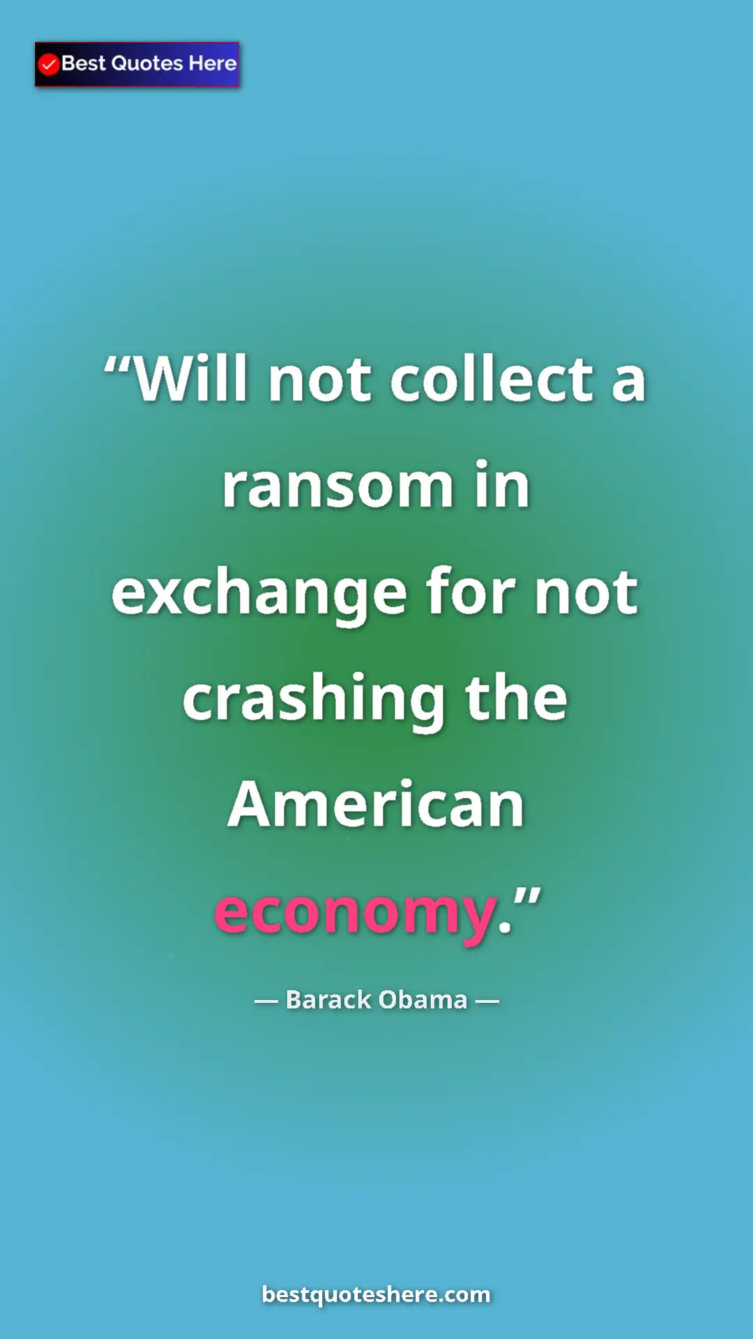 Pinterest quote poster by Barack Obama: "Will not collect a ransom in exchange for not crashing the..."