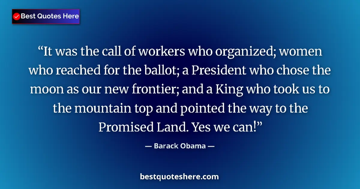 Barack Obama Quote: "It was the call of workers who organized; women who reached..." Barack Obama quote: "It was the call of workers who organized; women who reached..."