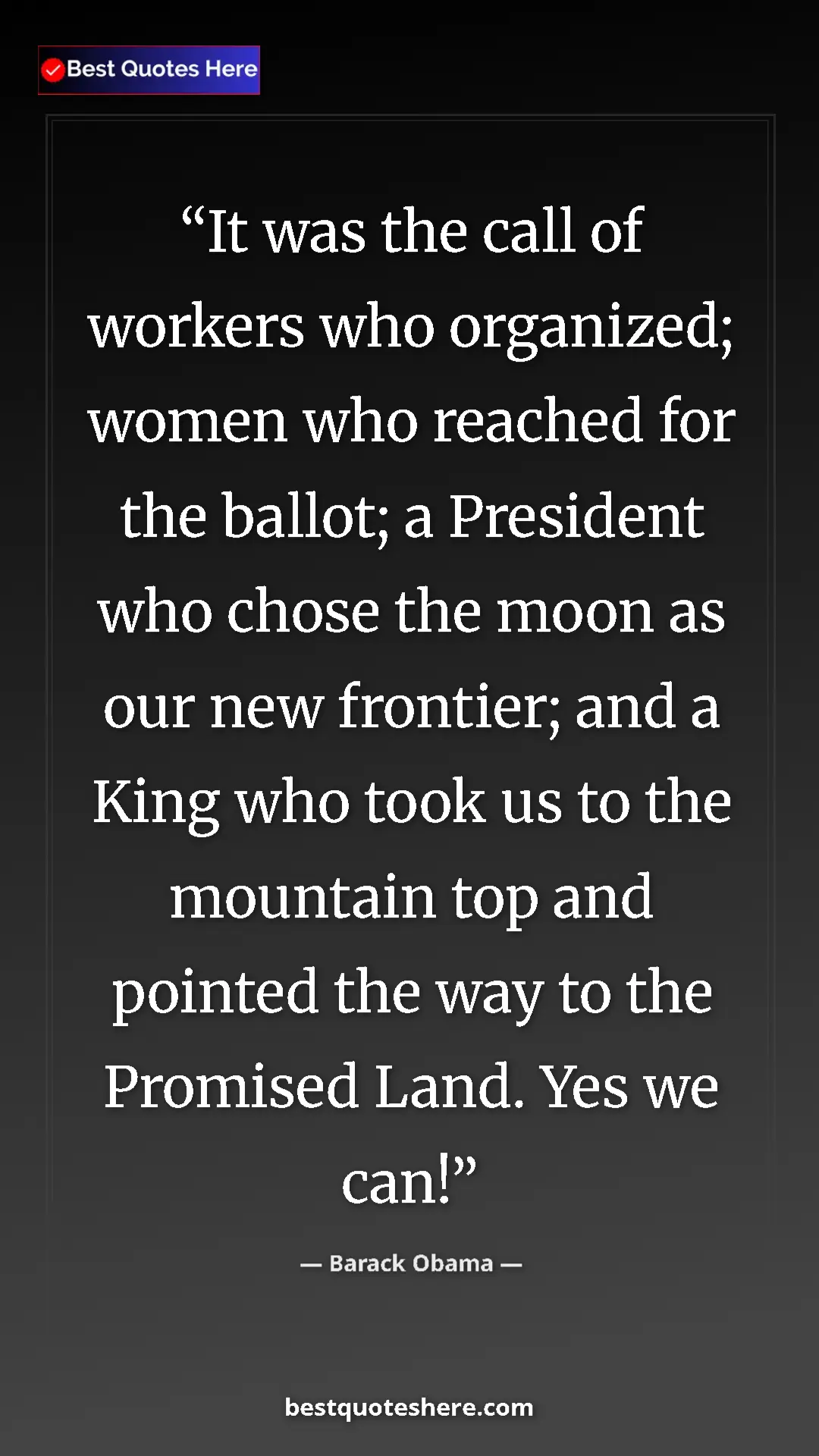 Barack Obama Quote Card: "It was the call of workers who organized; women who reached..." Pinterest quote poster by Barack Obama: "It was the call of workers who organized; women who reached..."