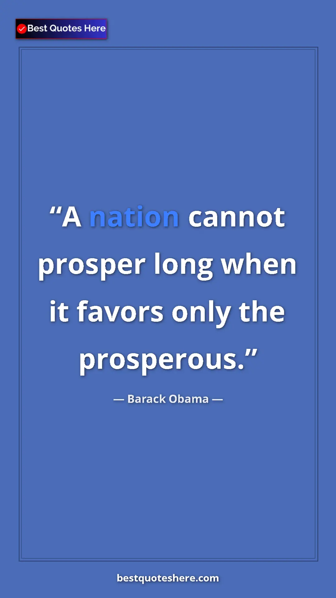 Barack Obama Quote Card: "A nation cannot prosper long when it favors only the..." Pinterest quote poster by Barack Obama: "A nation cannot prosper long when it favors only the..."