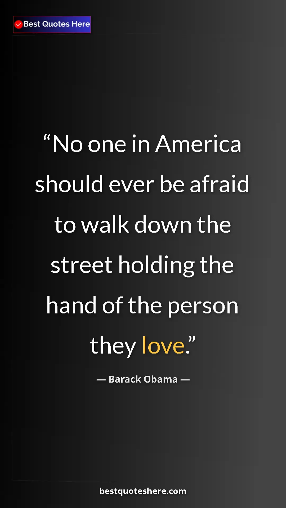 Barack Obama Quote Card: "No one in America should ever be afraid to walk down the..." Pinterest quote poster by Barack Obama: "No one in America should ever be afraid to walk down the..."