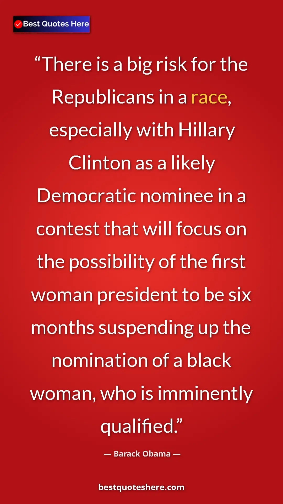 Barack Obama Quote Card: "There is a big risk for the Republicans in a race,..." Pinterest quote poster by Barack Obama: "There is a big risk for the Republicans in a race,..."