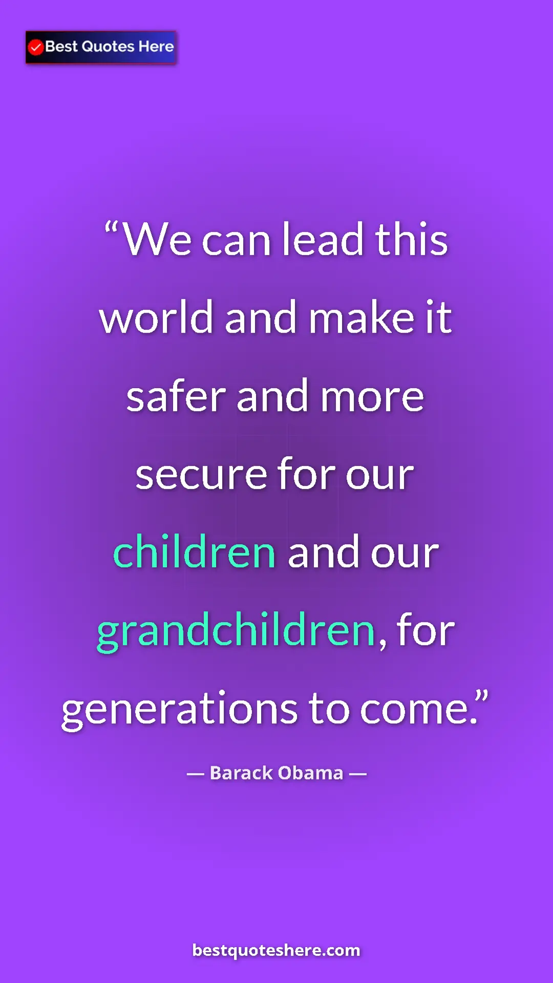 Barack Obama Quote Card: "We can lead this world and make it safer and more secure..." Pinterest quote poster by Barack Obama: "We can lead this world and make it safer and more secure..."