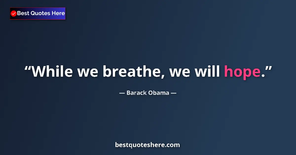 Image for the quote by Barack Obama: While we breathe, we will hope....