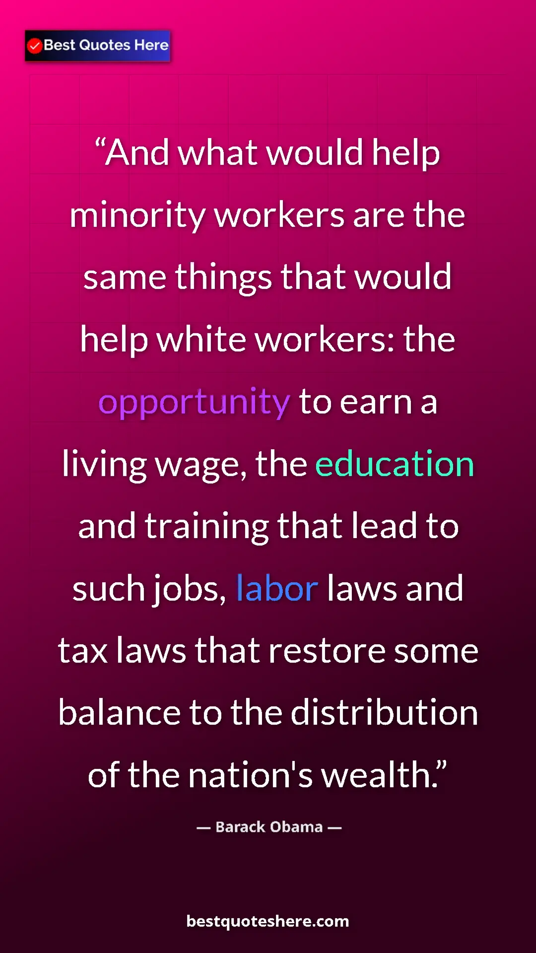 Barack Obama Quote Card: "And what would help minority workers are the same things tha" Pinterest quote poster by Barack Obama: "And what would help minority workers are the same things tha"
