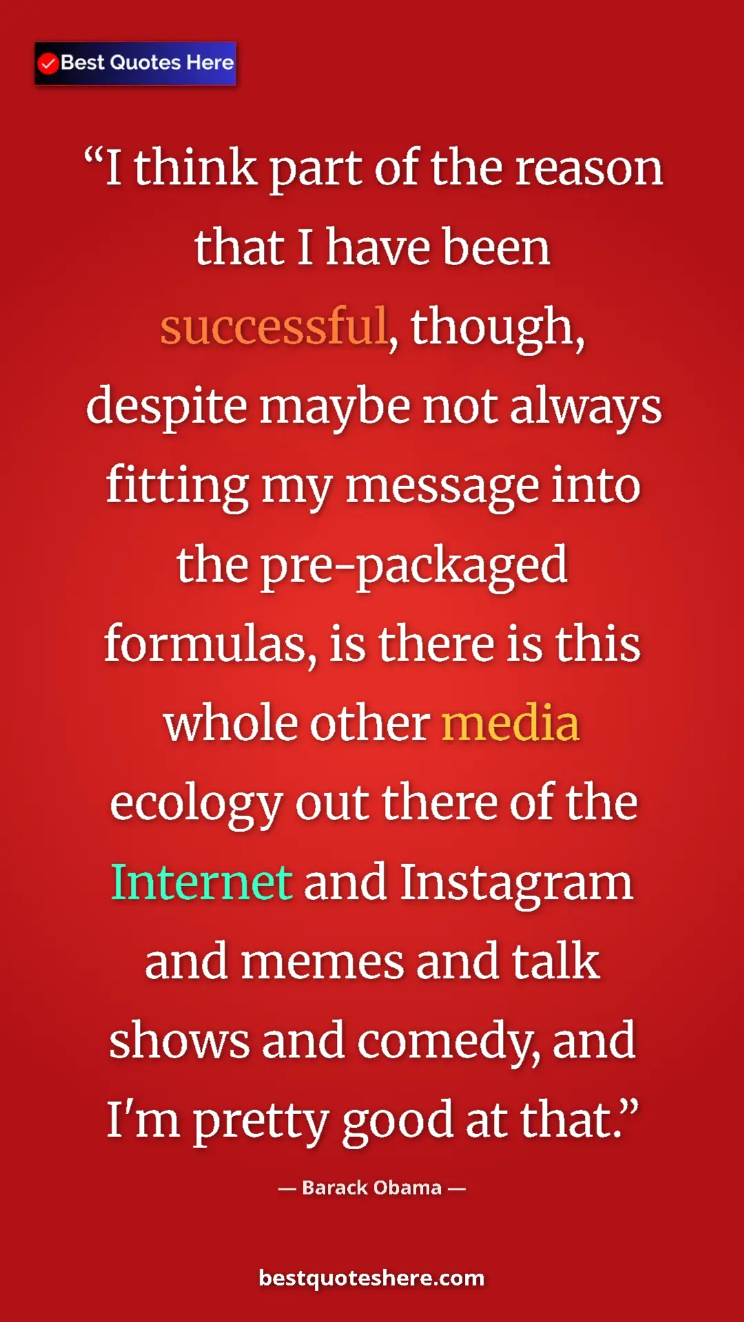 Barack Obama Quote Card: "I think part of the reason that I have been successful,..." Pinterest quote poster by Barack Obama: "I think part of the reason that I have been successful,..."