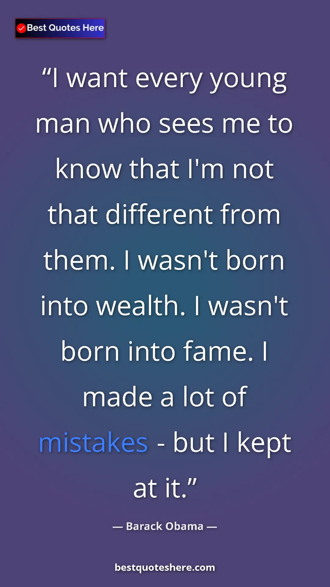 Pinterest quote poster by Barack Obama: "I want every young man who sees me to know that I'm not..."