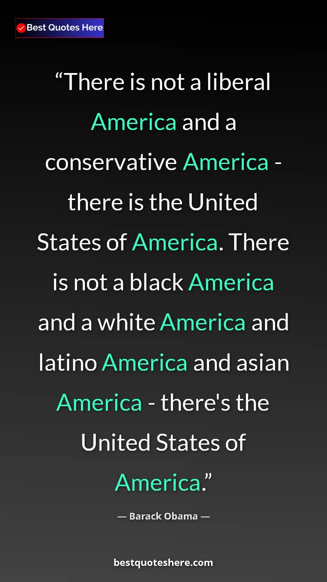 Barack Obama Quote Card: "There is not a liberal America and a conservative America -..." Pinterest quote poster by Barack Obama: "There is not a liberal America and a conservative America -..."