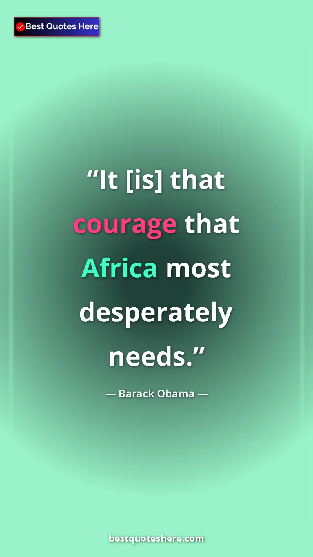 Pinterest quote poster by Barack Obama: "It [is] that courage that Africa most desperately needs."