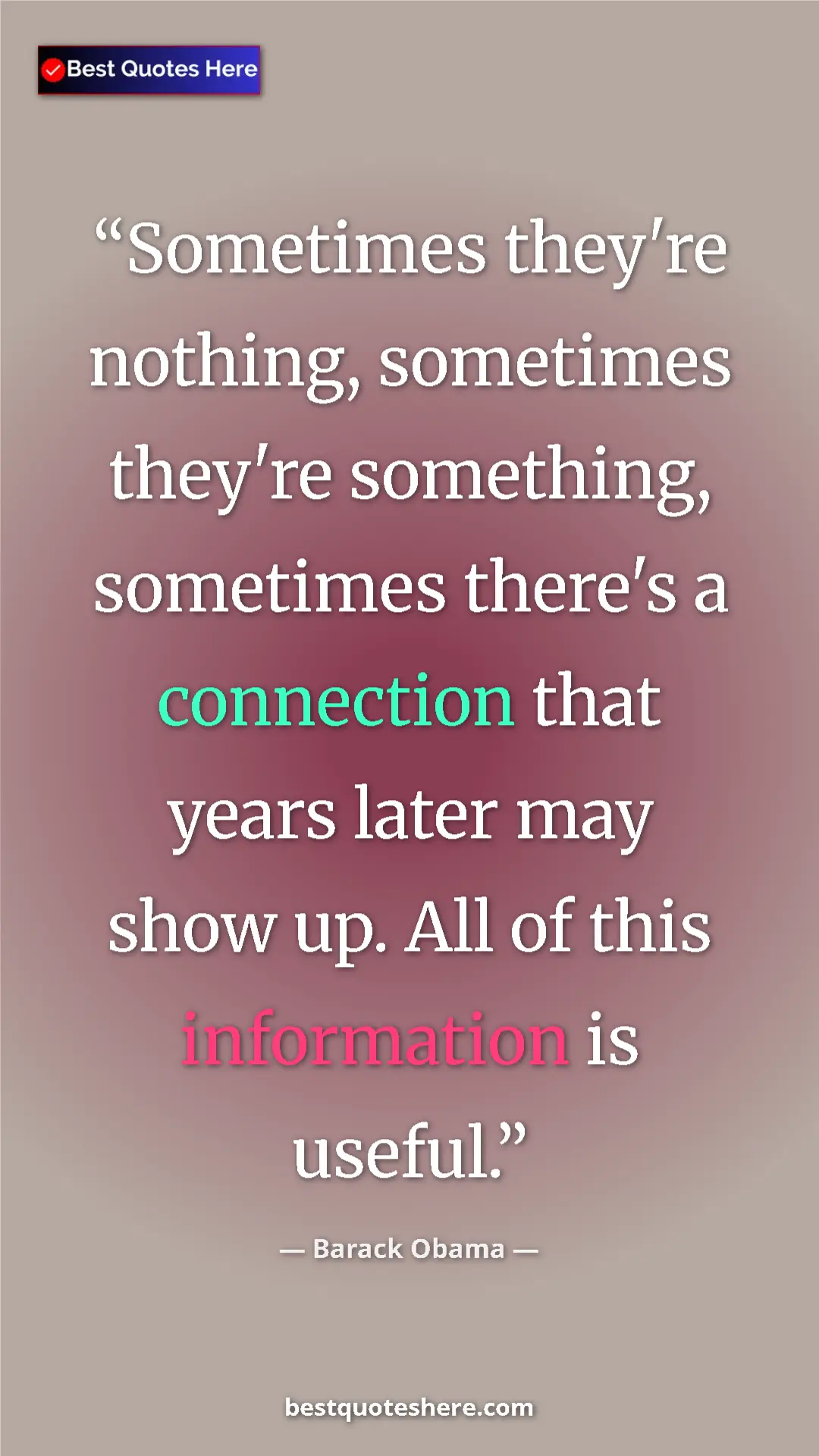 Barack Obama Quote Card: "Sometimes they're nothing, sometimes they're something,..." Pinterest quote poster by Barack Obama: "Sometimes they're nothing, sometimes they're something,..."
