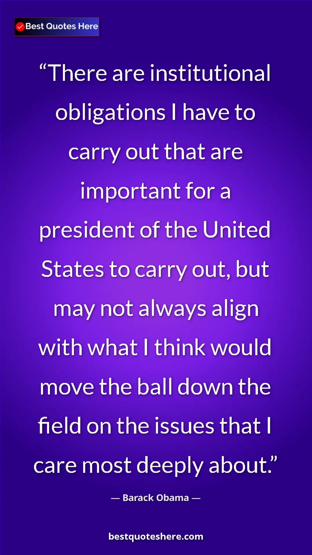 Barack Obama Quote Card: "There are institutional obligations I have to carry out..." Pinterest quote poster by Barack Obama: "There are institutional obligations I have to carry out..."