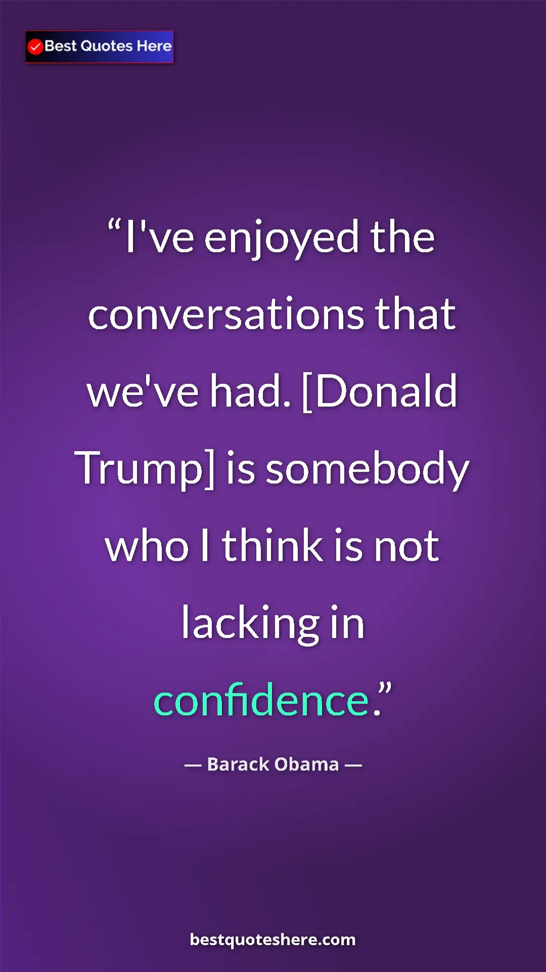 Barack Obama Quote Card: "I've enjoyed the conversations that we've had. [Donald..." Pinterest quote poster by Barack Obama: "I've enjoyed the conversations that we've had. [Donald..."