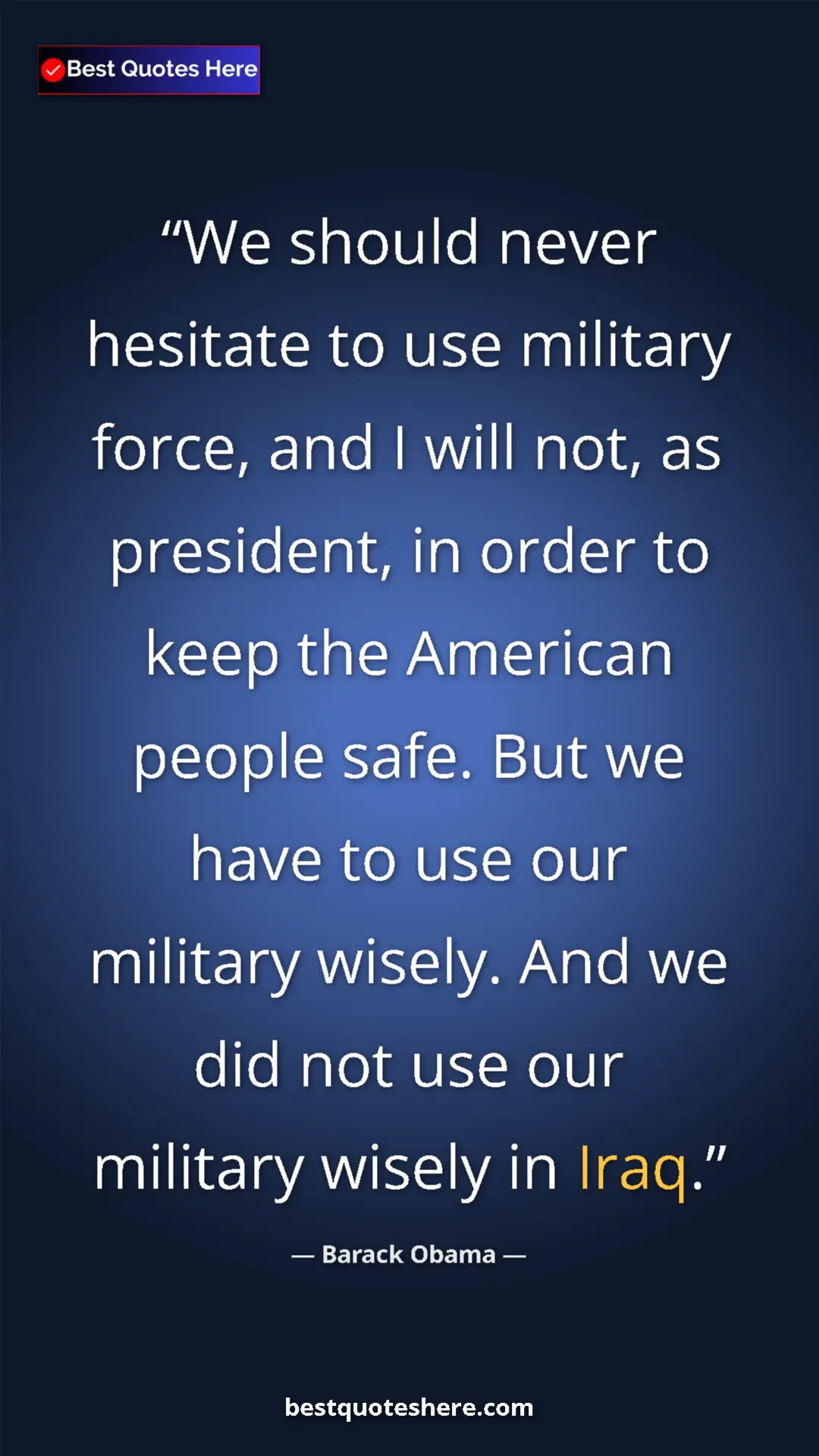 Pinterest quote poster by Barack Obama: "We should never hesitate to use military force, and I will..."