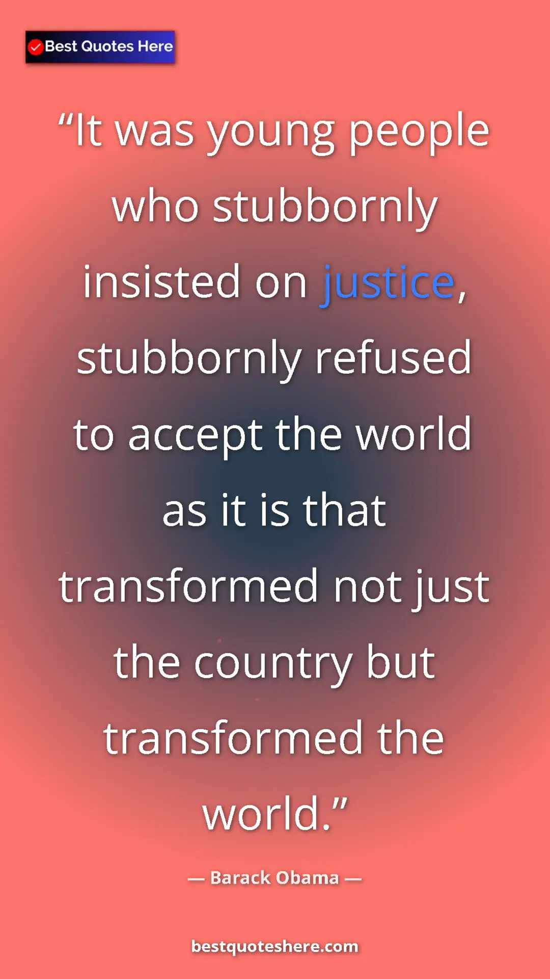 Barack Obama Quote Card: "It was young people who stubbornly insisted on justice,..." Pinterest quote poster by Barack Obama: "It was young people who stubbornly insisted on justice,..."