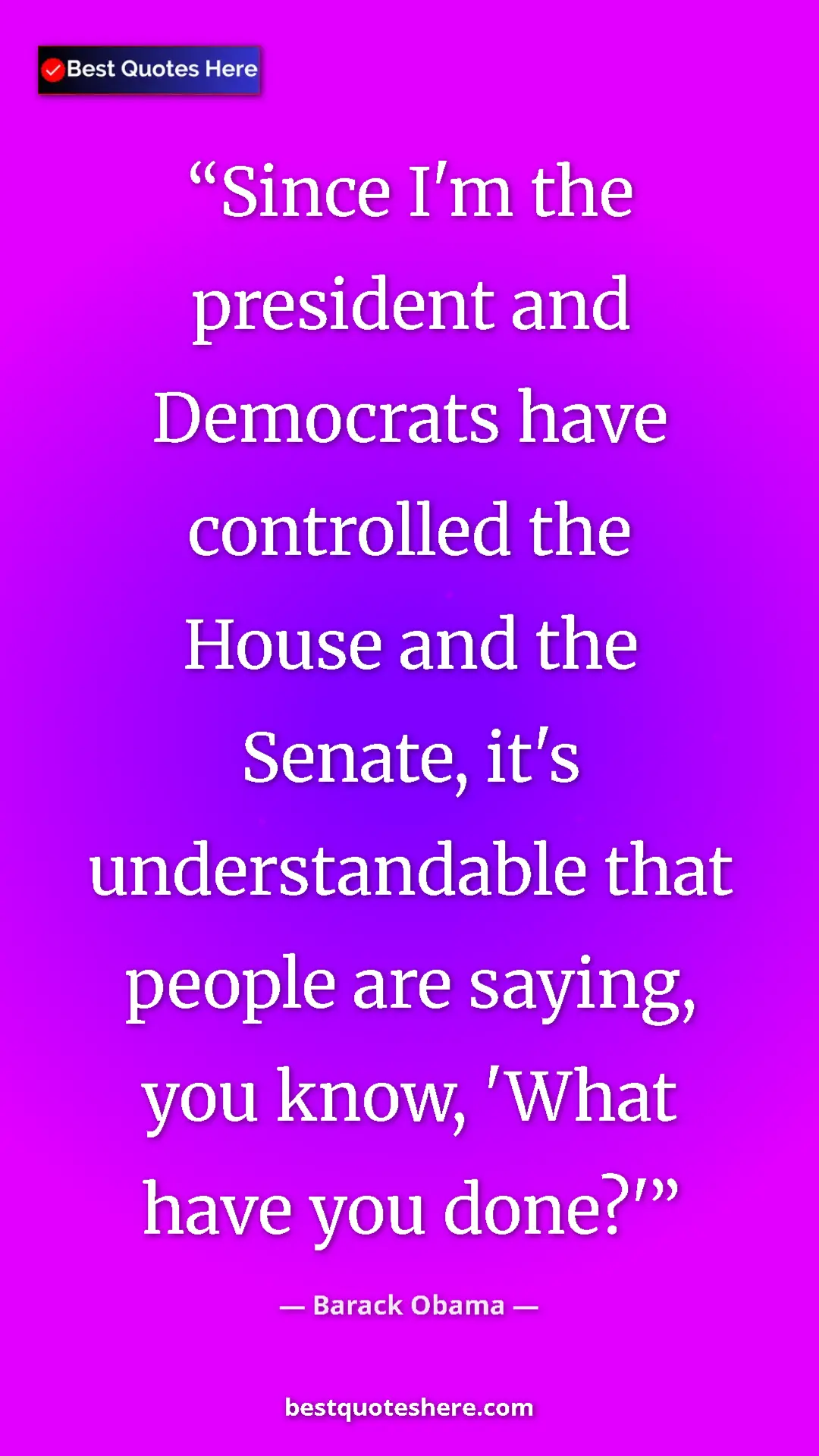 Barack Obama Quote Card: "Since I'm the president and Democrats have controlled the..." Pinterest quote poster by Barack Obama: "Since I'm the president and Democrats have controlled the..."