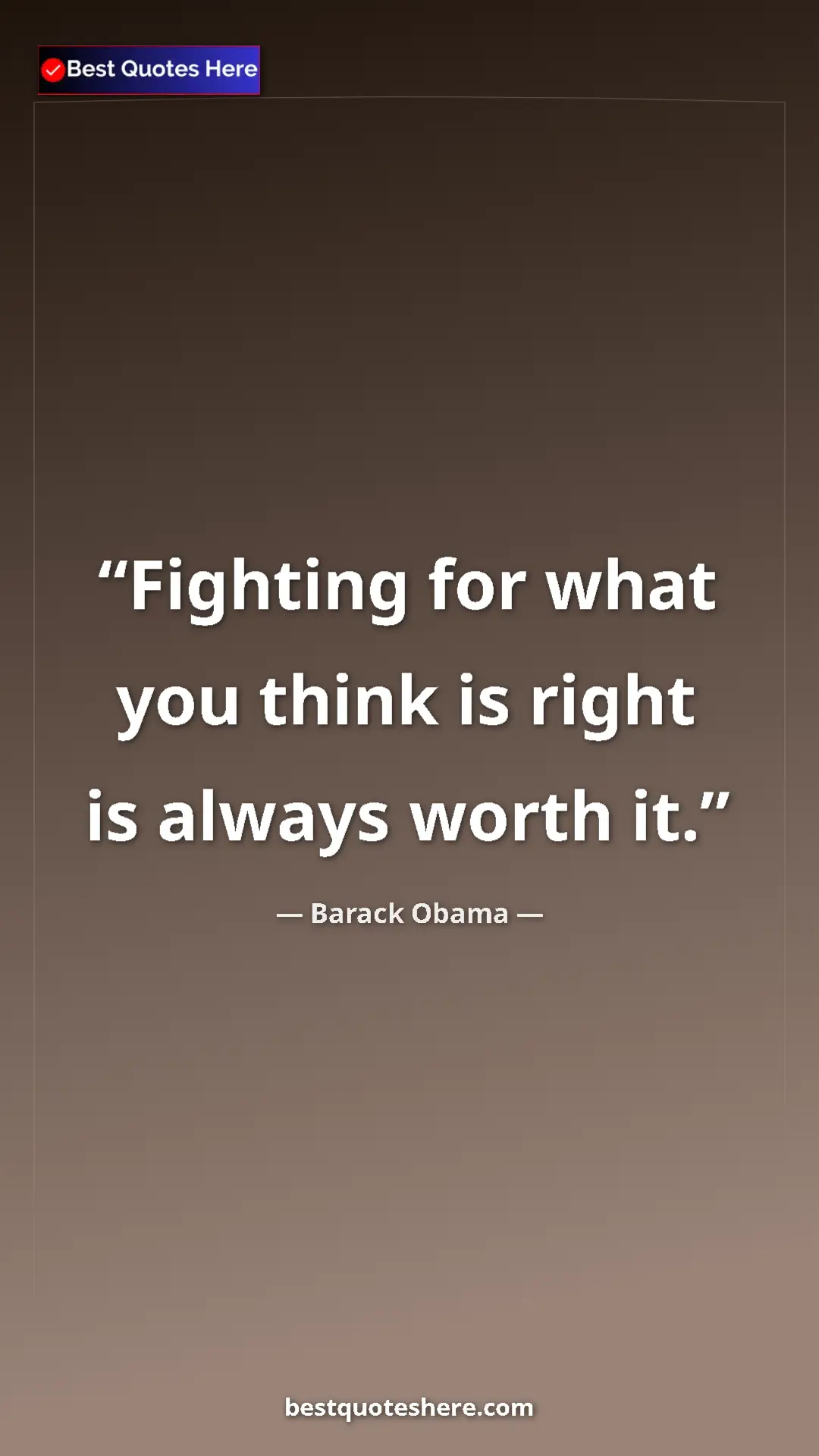 Pinterest quote poster by Barack Obama: "Fighting for what you think is right is always worth it."