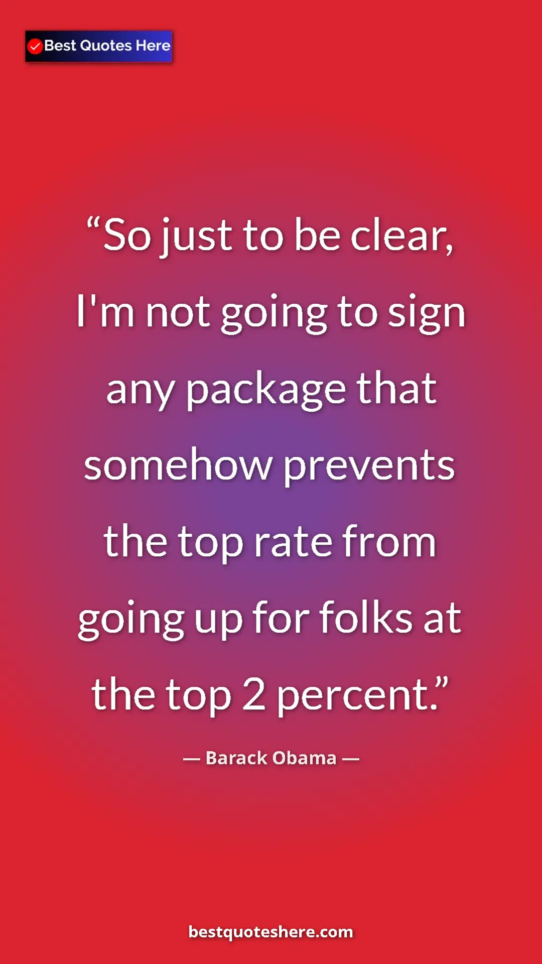 Barack Obama Quote Card: "So just to be clear, I'm not going to sign any package that..." Pinterest quote poster by Barack Obama: "So just to be clear, I'm not going to sign any package that..."