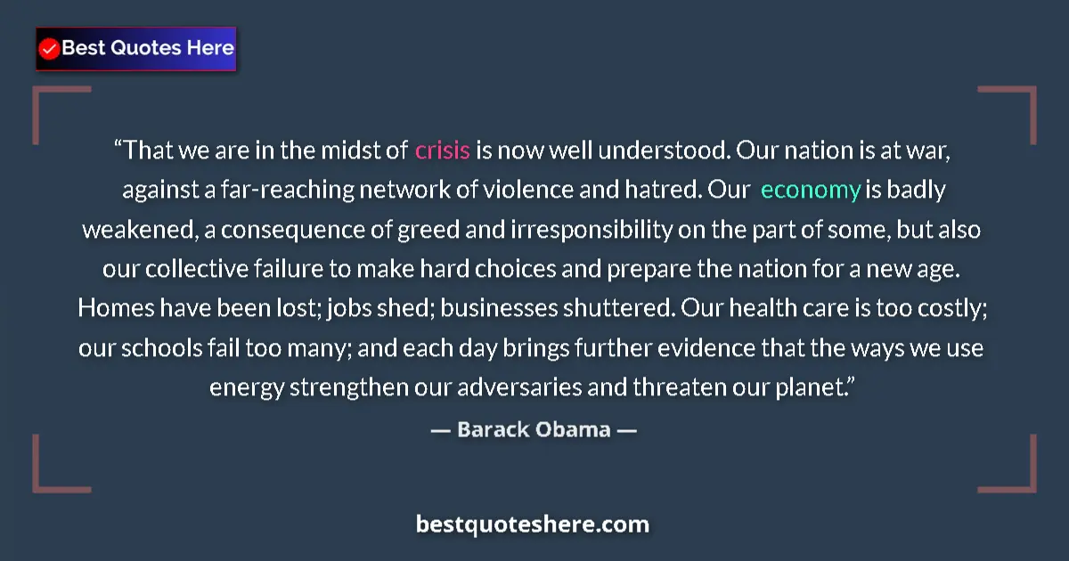 Quote by Barack Obama: That we are in the midst of crisis is now well understood. Our nation is at war, against a far-reach...