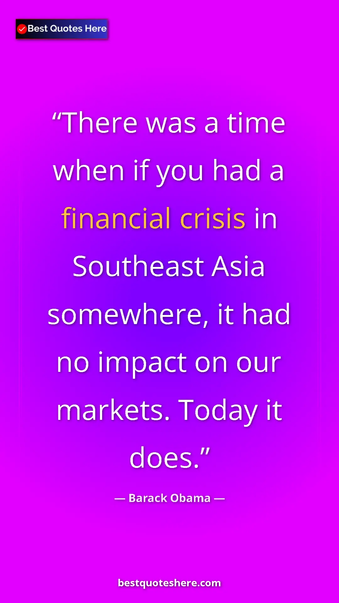Barack Obama Quote Card: "There was a time when if you had a financial crisis in..." Pinterest quote poster by Barack Obama: "There was a time when if you had a financial crisis in..."