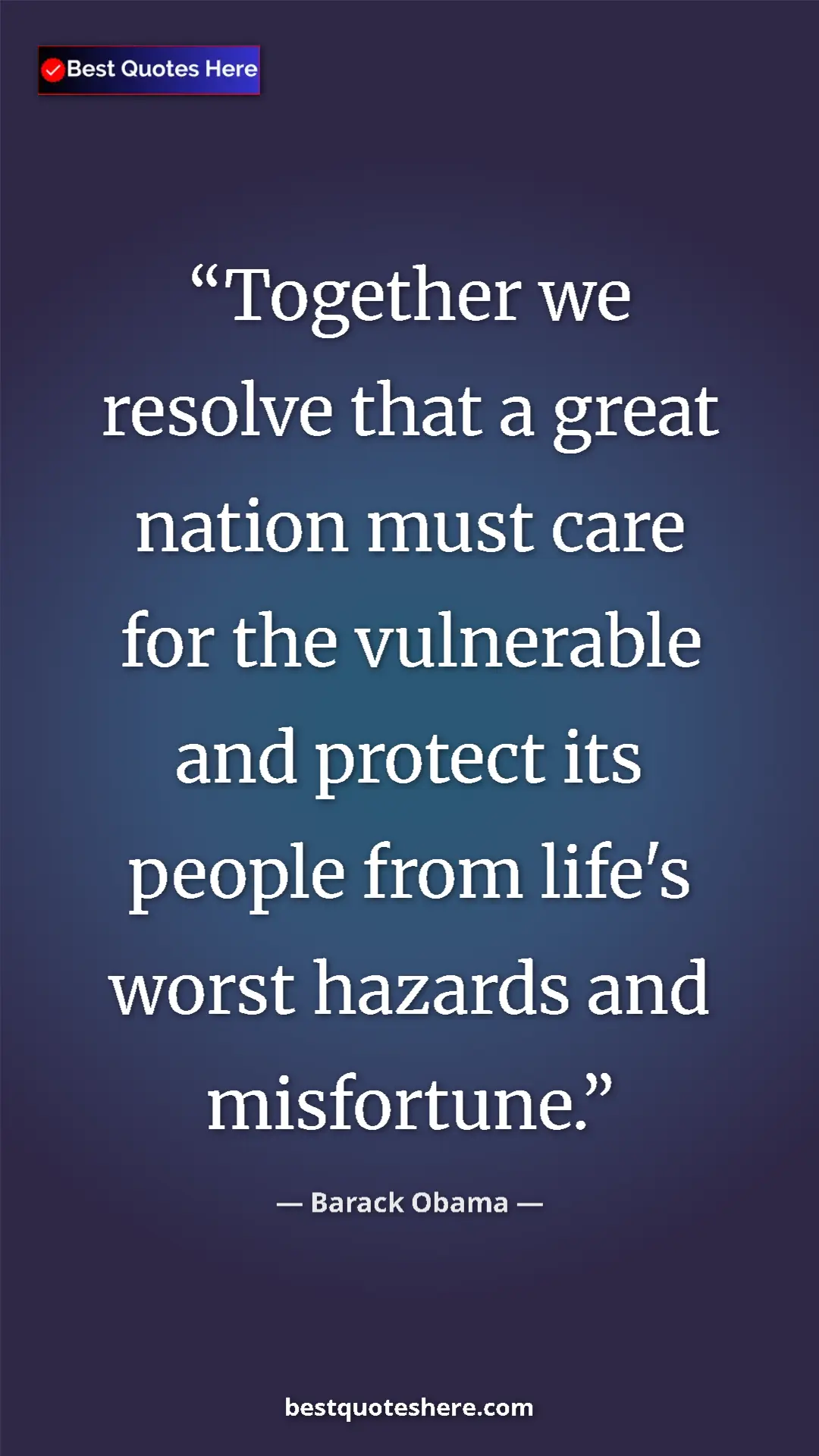 Barack Obama Quote Card: "Together we resolve that a great nation must care for the..." Pinterest quote poster by Barack Obama: "Together we resolve that a great nation must care for the..."