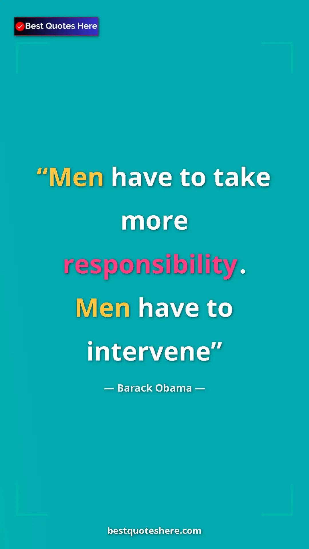 Pinterest quote poster by Barack Obama: "Men have to take more responsibility. Men have to intervene"
