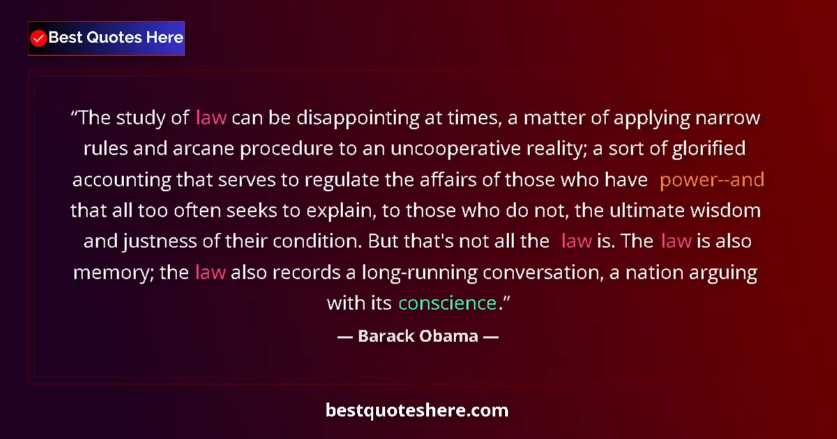 Quote by Barack Obama: The study of law can be disappointing at times, a matter of applying narrow rules and arcane procedu...