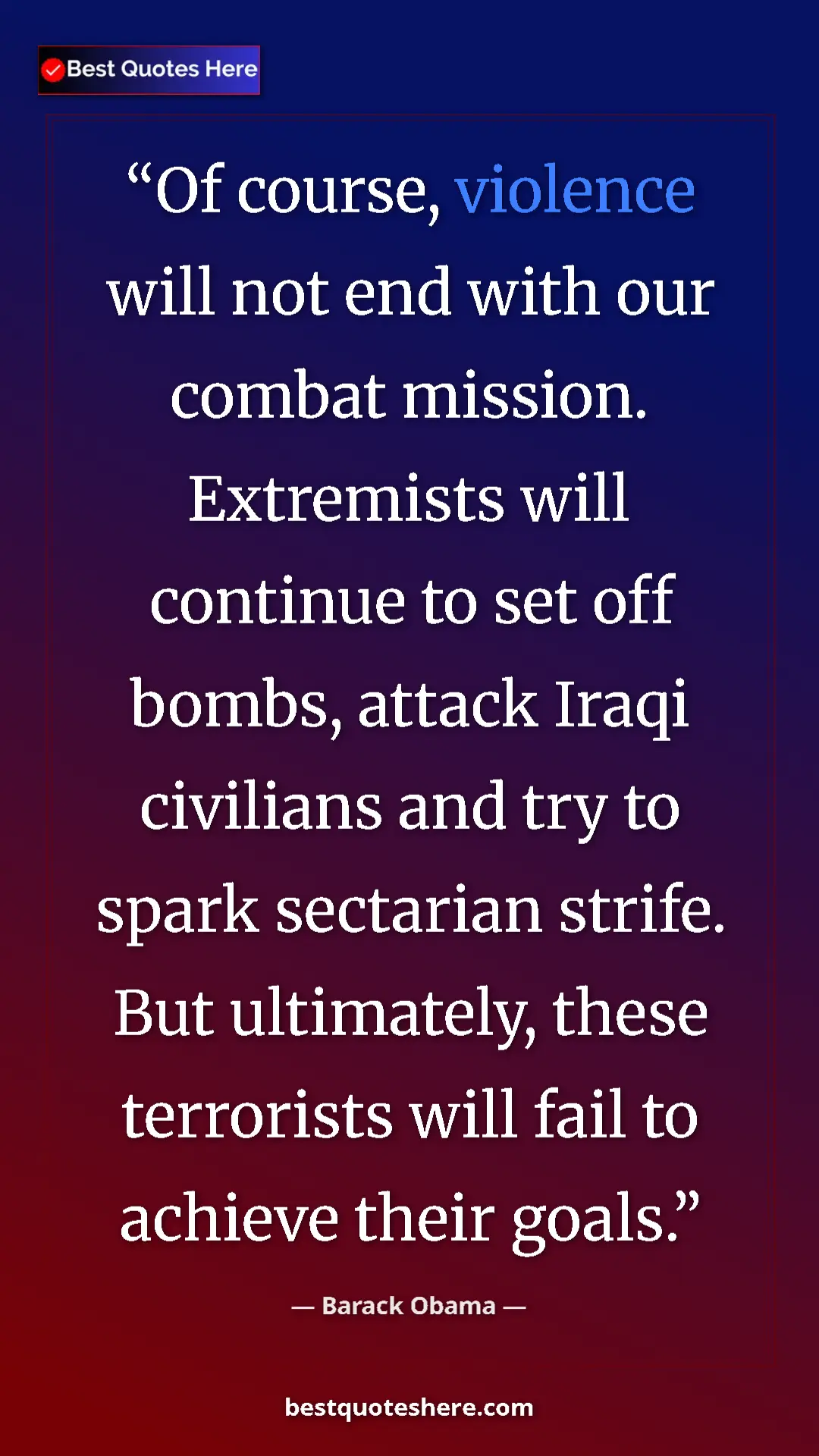 Barack Obama Quote Card: "Of course, violence will not end with our combat mission. Ex" Pinterest quote poster by Barack Obama: "Of course, violence will not end with our combat mission. Ex"