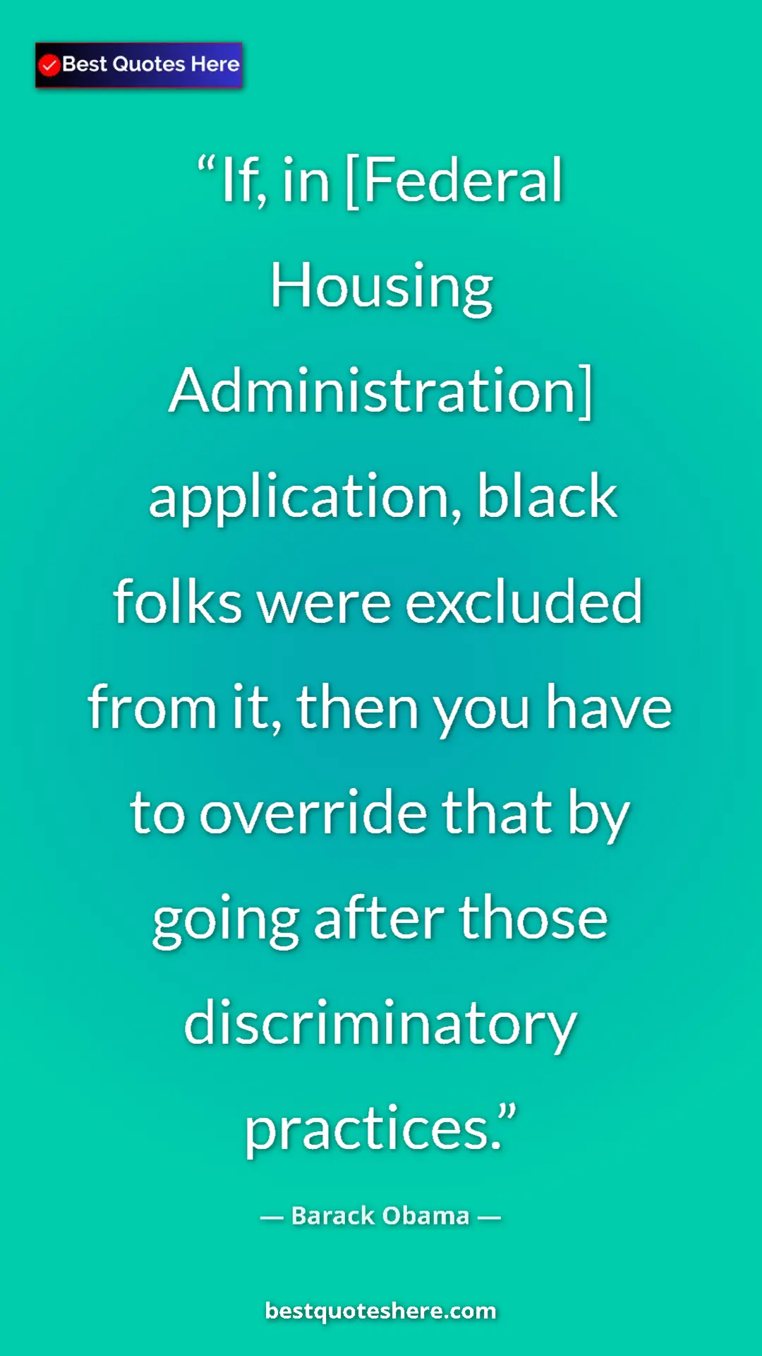 Pinterest quote poster by Barack Obama: "If, in [Federal Housing Administration] application, black..."