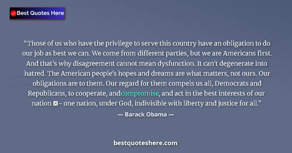 Quote by Barack Obama: Those of us who have the privilege to serve this country have an obligation to do our job as best we...