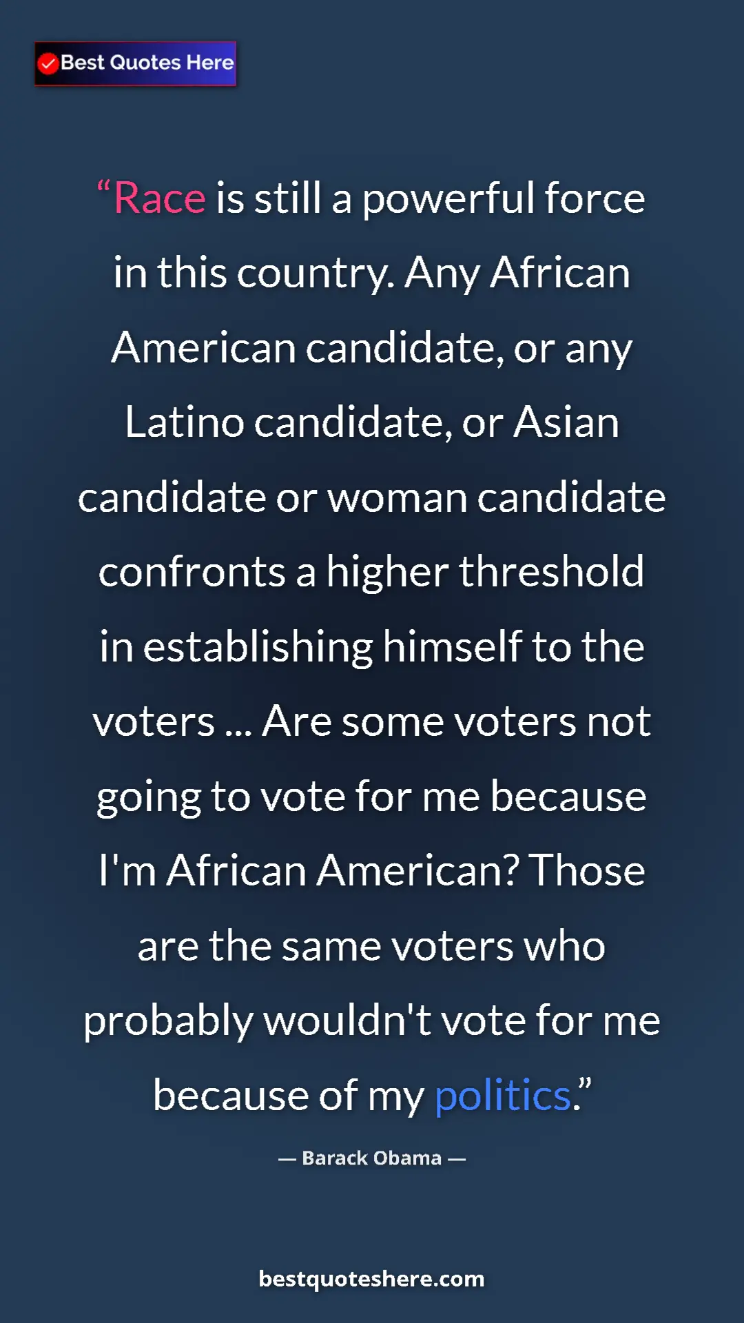 Barack Obama Quote Card: "Race is still a powerful force in this country. Any African..." Pinterest quote poster by Barack Obama: "Race is still a powerful force in this country. Any African..."