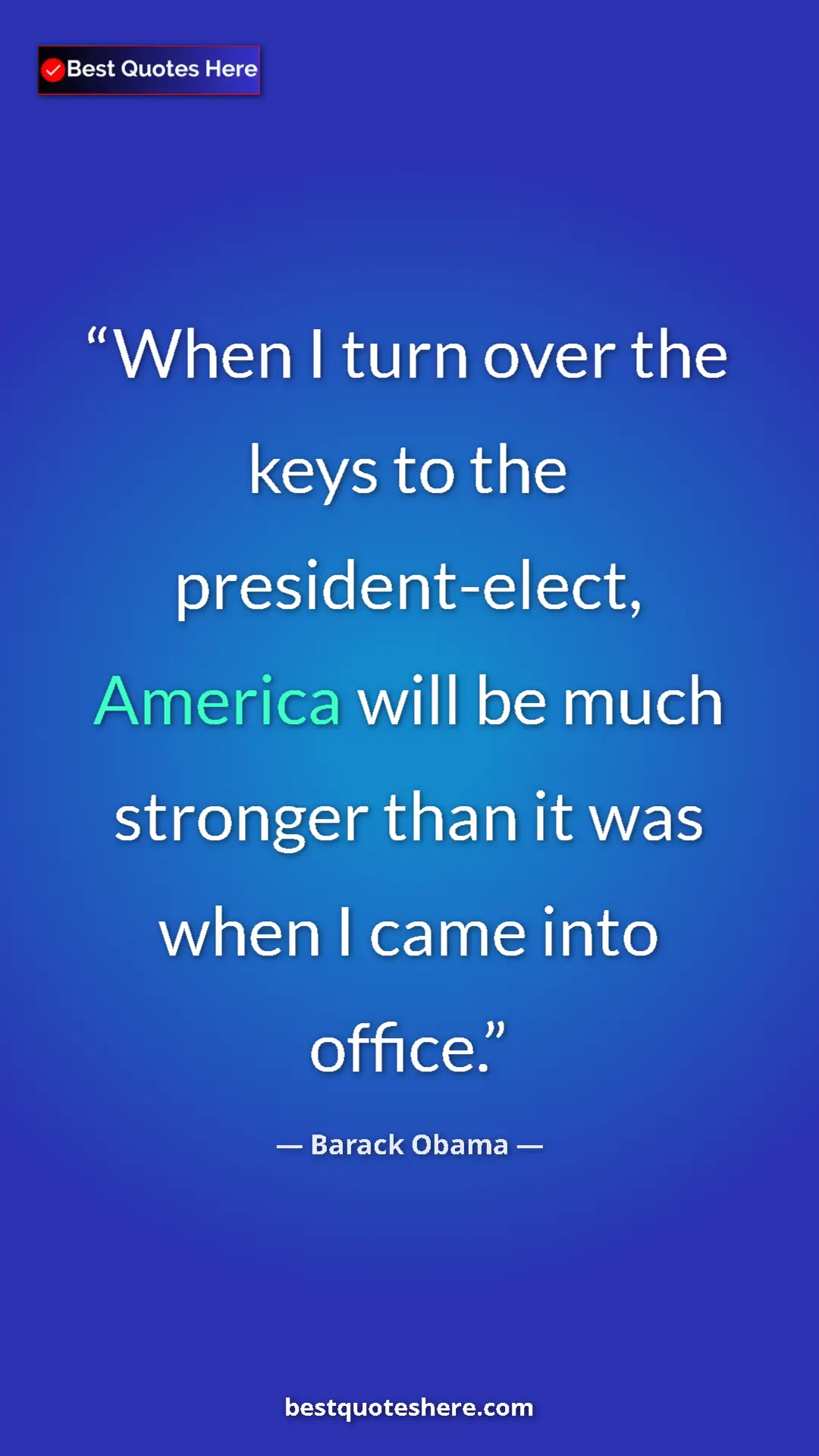 Pinterest quote poster by Barack Obama: "When I turn over the keys to the president-elect, America..."