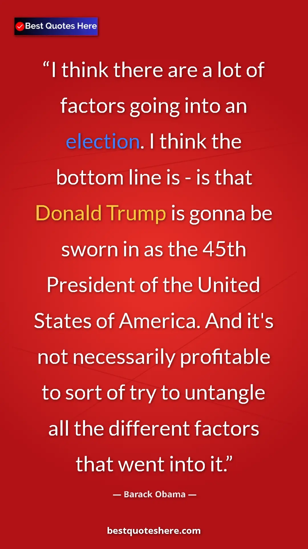 Barack Obama Quote Card: "I think there are a lot of factors going into an election...." Pinterest quote poster by Barack Obama: "I think there are a lot of factors going into an election...."