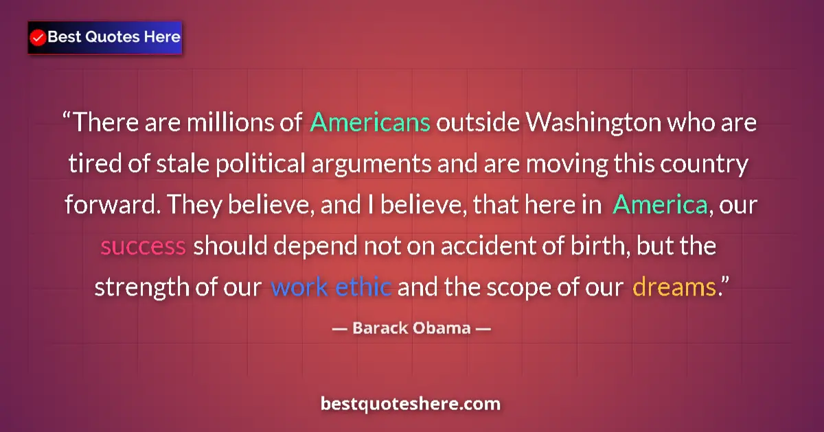 Quote by Barack Obama: There are millions of Americans outside Washington who are tired of stale political arguments and ar...