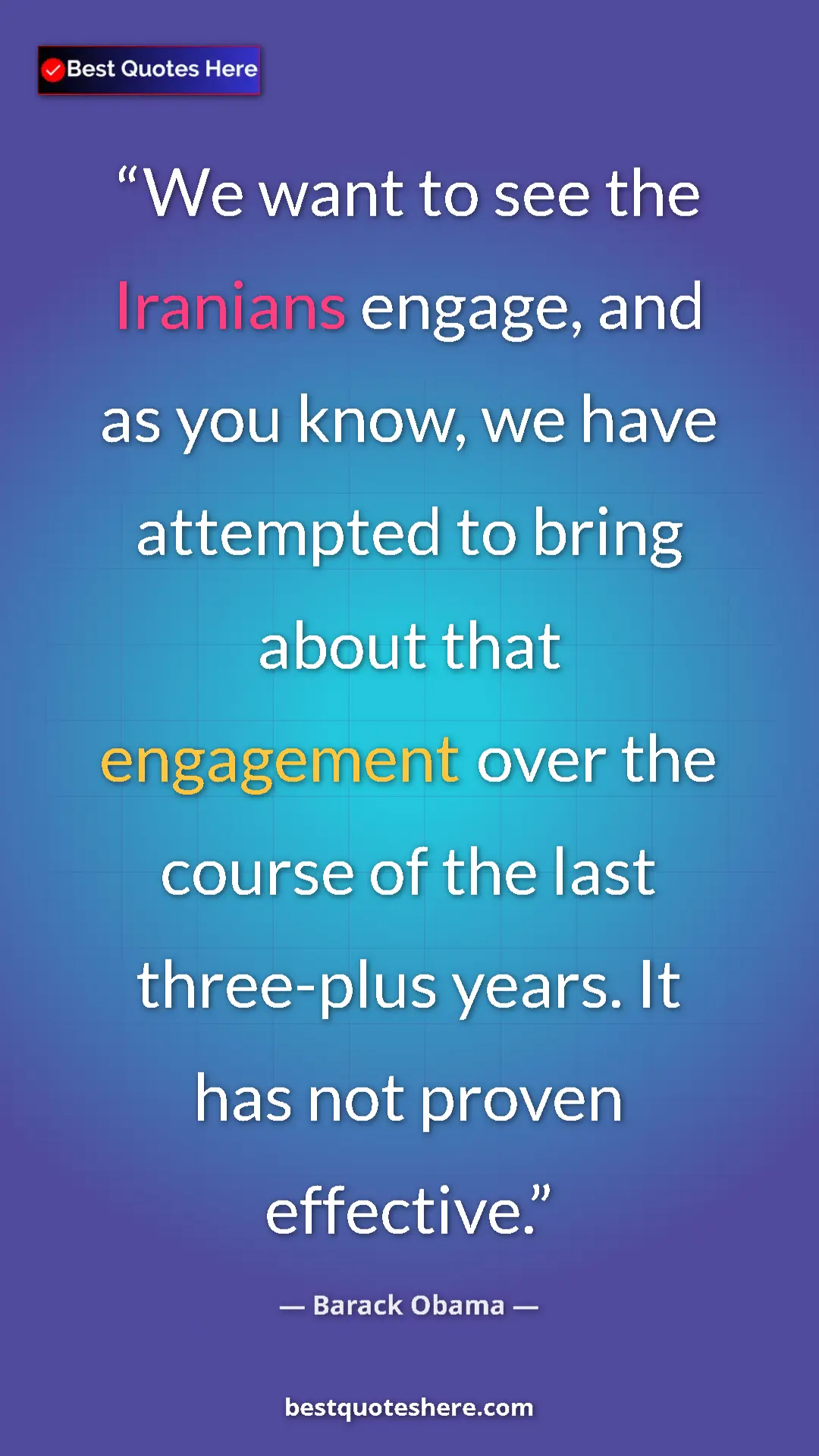 Pinterest quote poster by Barack Obama: "We want to see the Iranians engage, and as you know, we..."