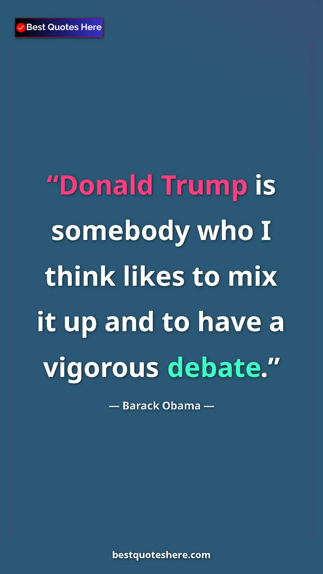 Barack Obama Quote Card: "Donald Trump is somebody who I think likes to mix it up and..." Pinterest quote poster by Barack Obama: "Donald Trump is somebody who I think likes to mix it up and..."