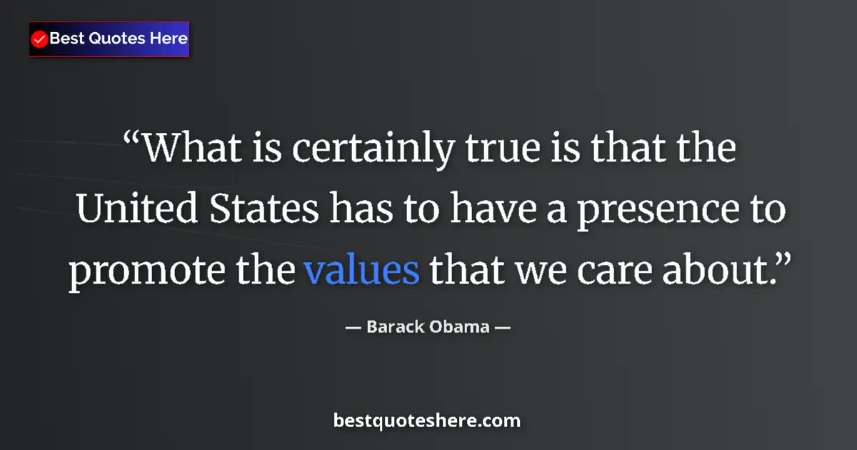 Quote by Barack Obama: What is certainly true is that the United States h