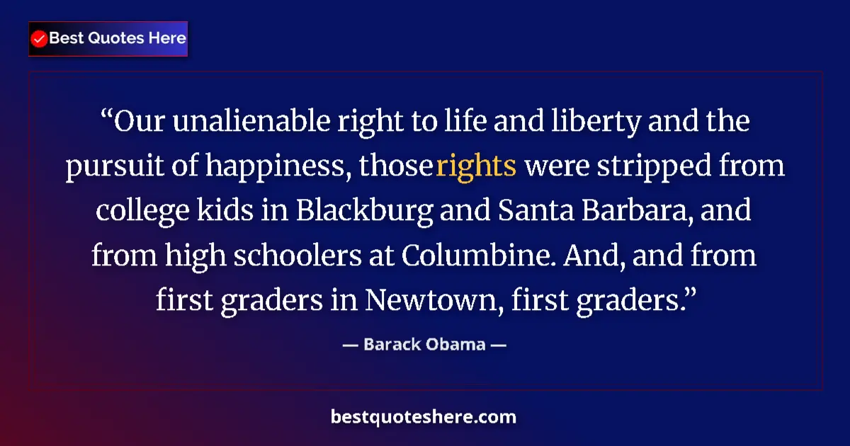 Quote by Barack Obama: Our unalienable right to life and liberty and the pursuit of happiness, those rights were stripped f...