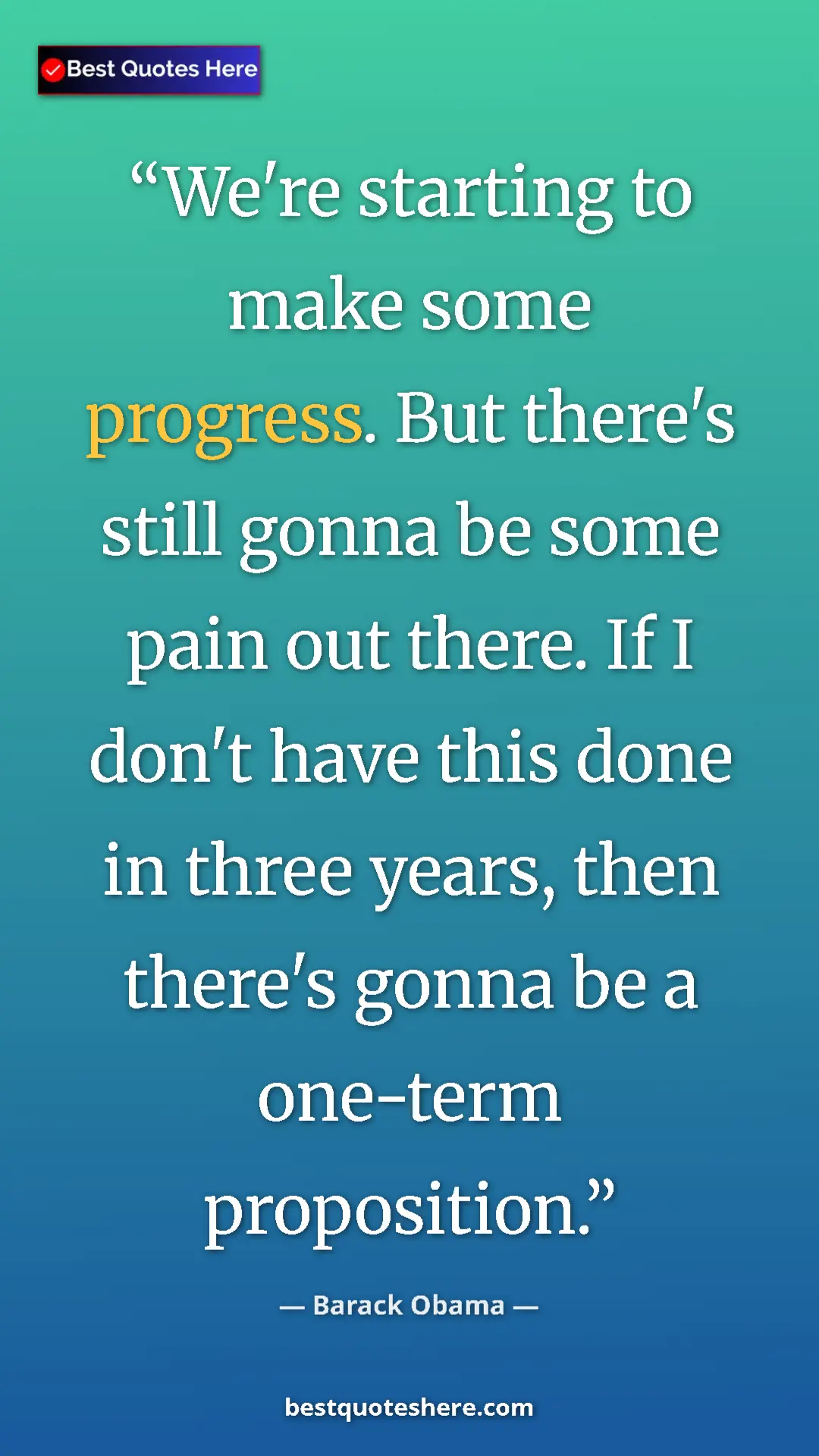 Pinterest quote poster by Barack Obama: "We're starting to make some progress. But there's still..."