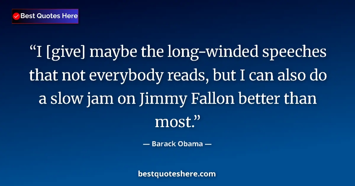 Barack Obama quote: "I [give] maybe the long-winded speeches that not everybody..."