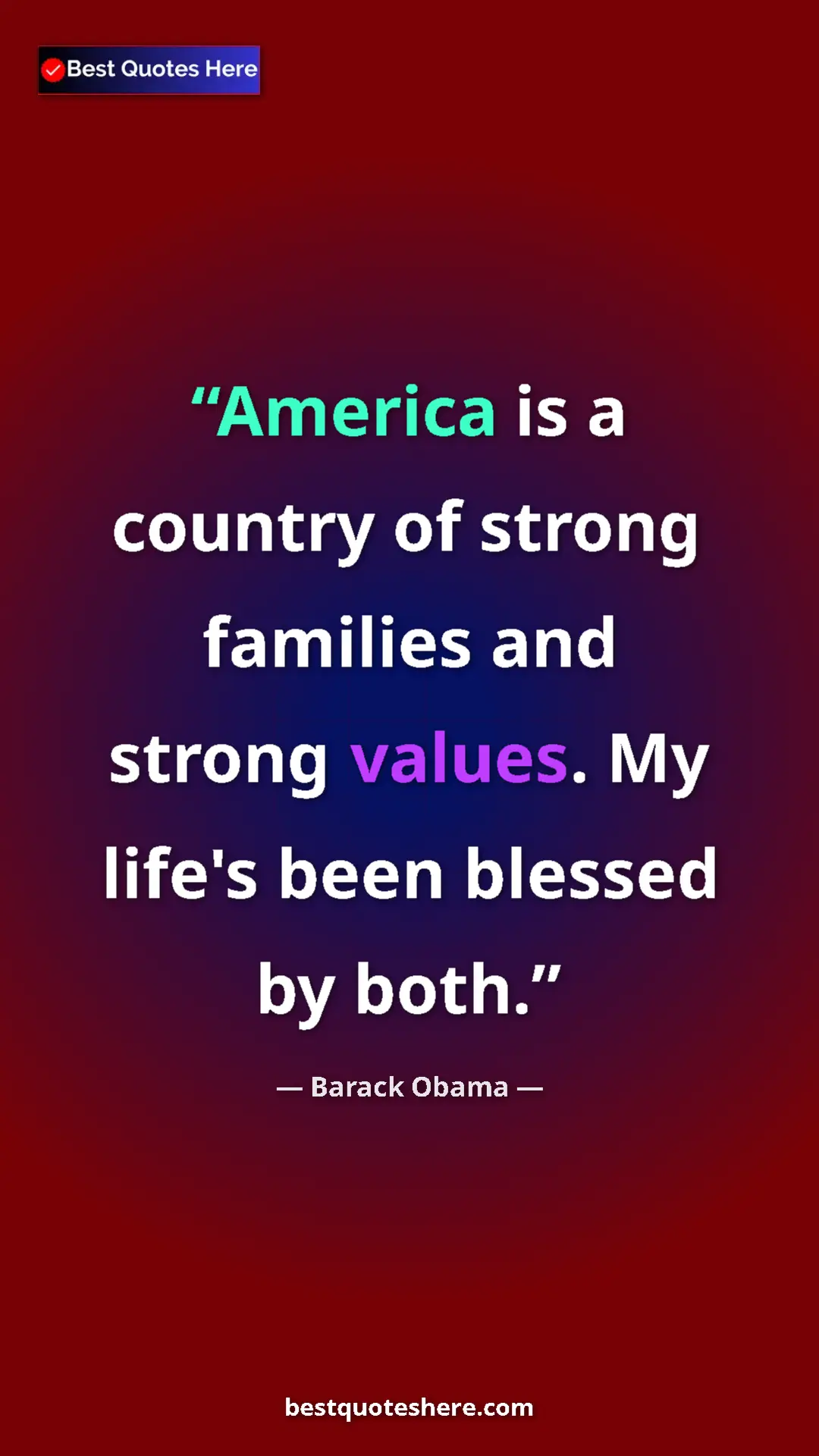 Barack Obama Quote Card: "America is a country of strong families and strong values...." Pinterest quote poster by Barack Obama: "America is a country of strong families and strong values...."