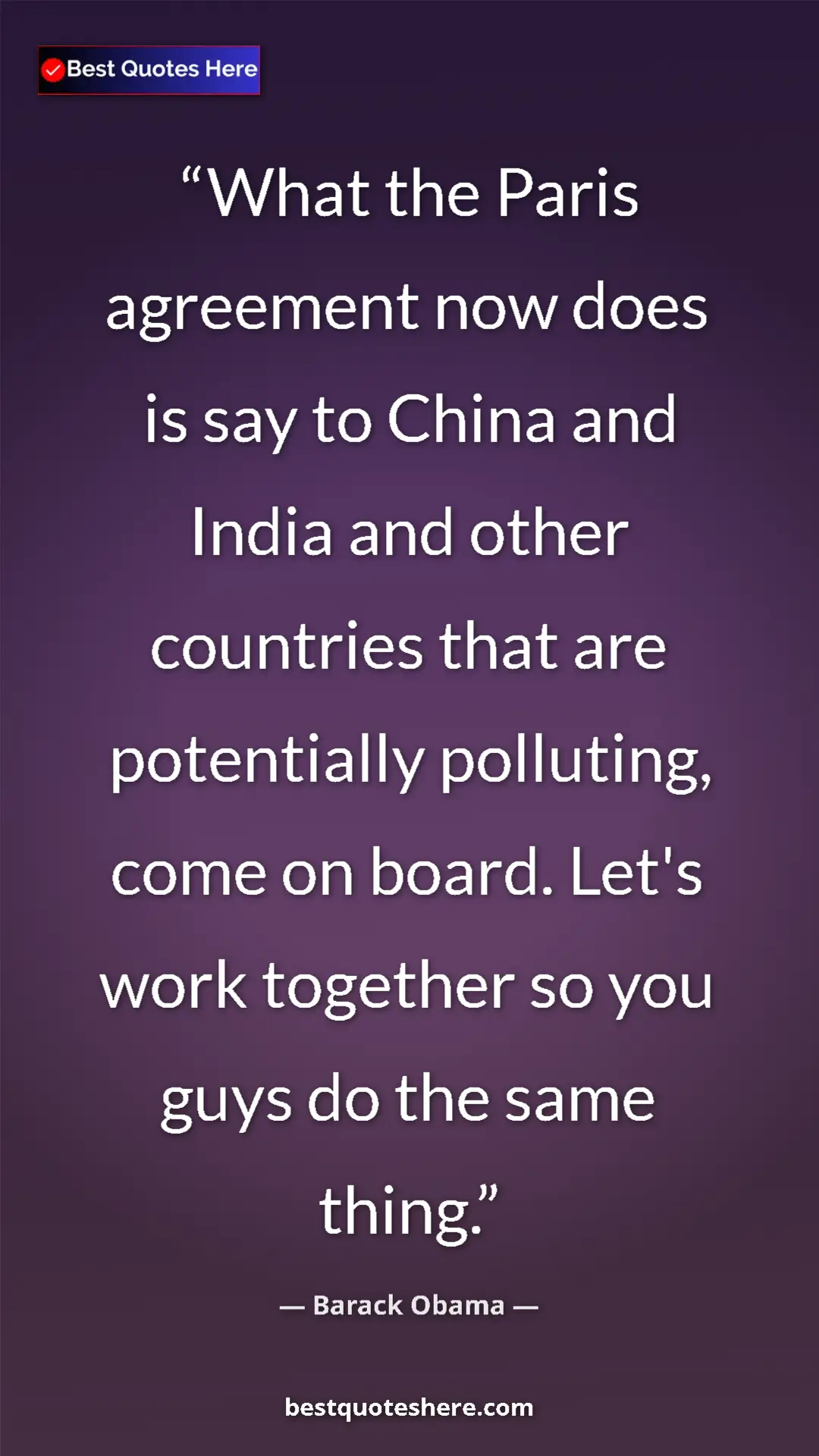 Pinterest quote poster by Barack Obama: "What the Paris agreement now does is say to China and India..."