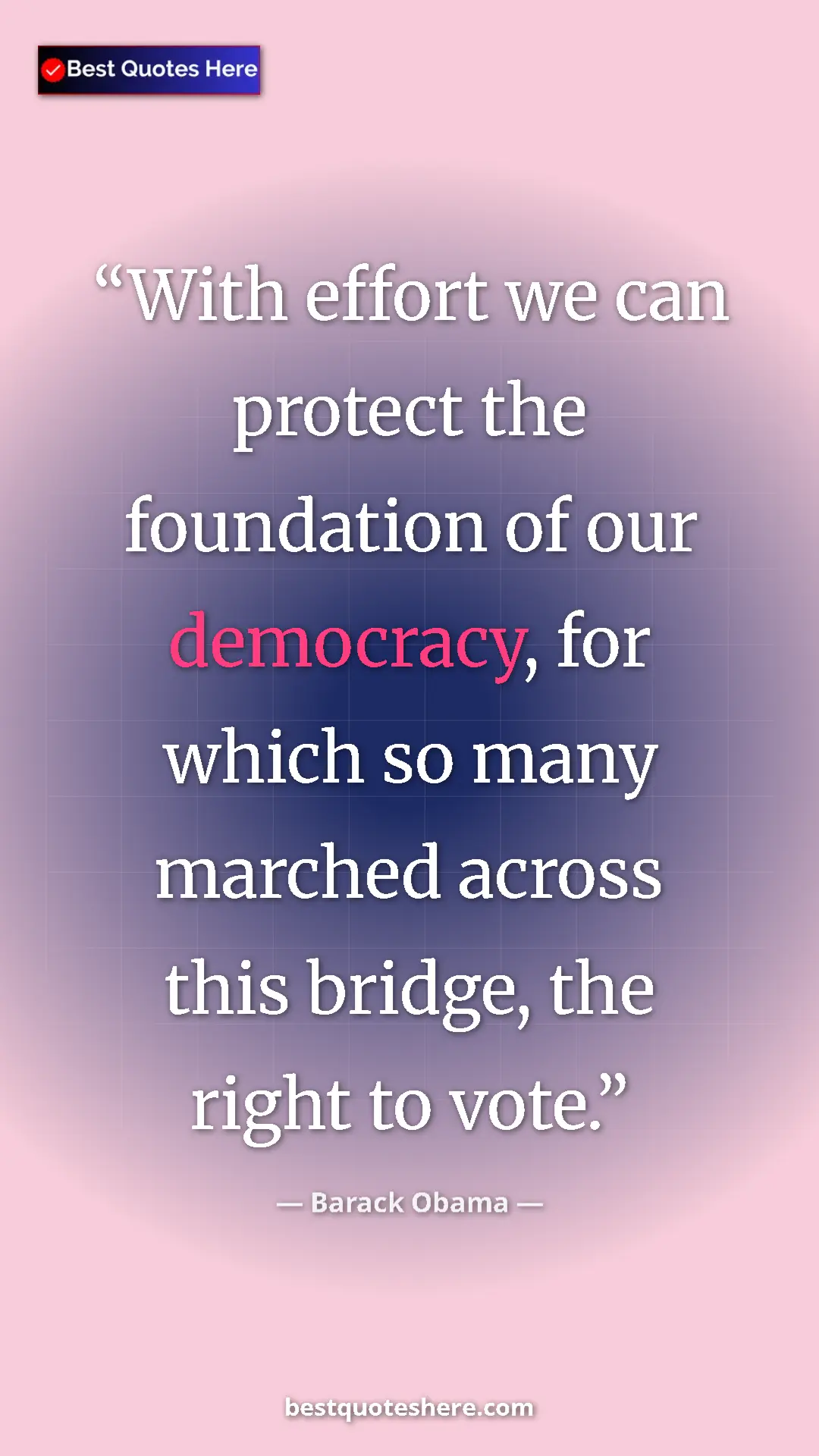 Barack Obama Quote Card: "With effort we can protect the foundation of our democracy,..." Pinterest quote poster by Barack Obama: "With effort we can protect the foundation of our democracy,..."