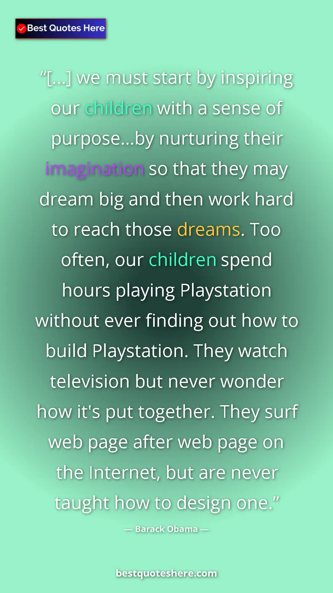 Pinterest quote poster by Barack Obama: "[...] we must start by inspiring our children with a sense..."