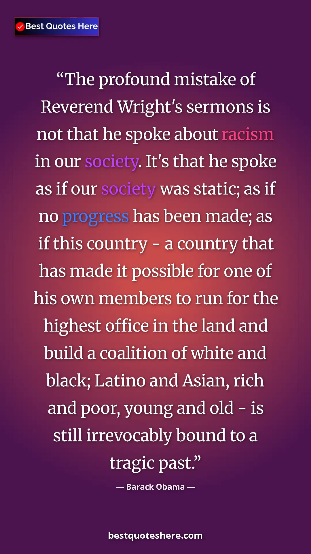 Barack Obama Quote Card: "The profound mistake of Reverend Wright's sermons is not..." Pinterest quote poster by Barack Obama: "The profound mistake of Reverend Wright's sermons is not..."