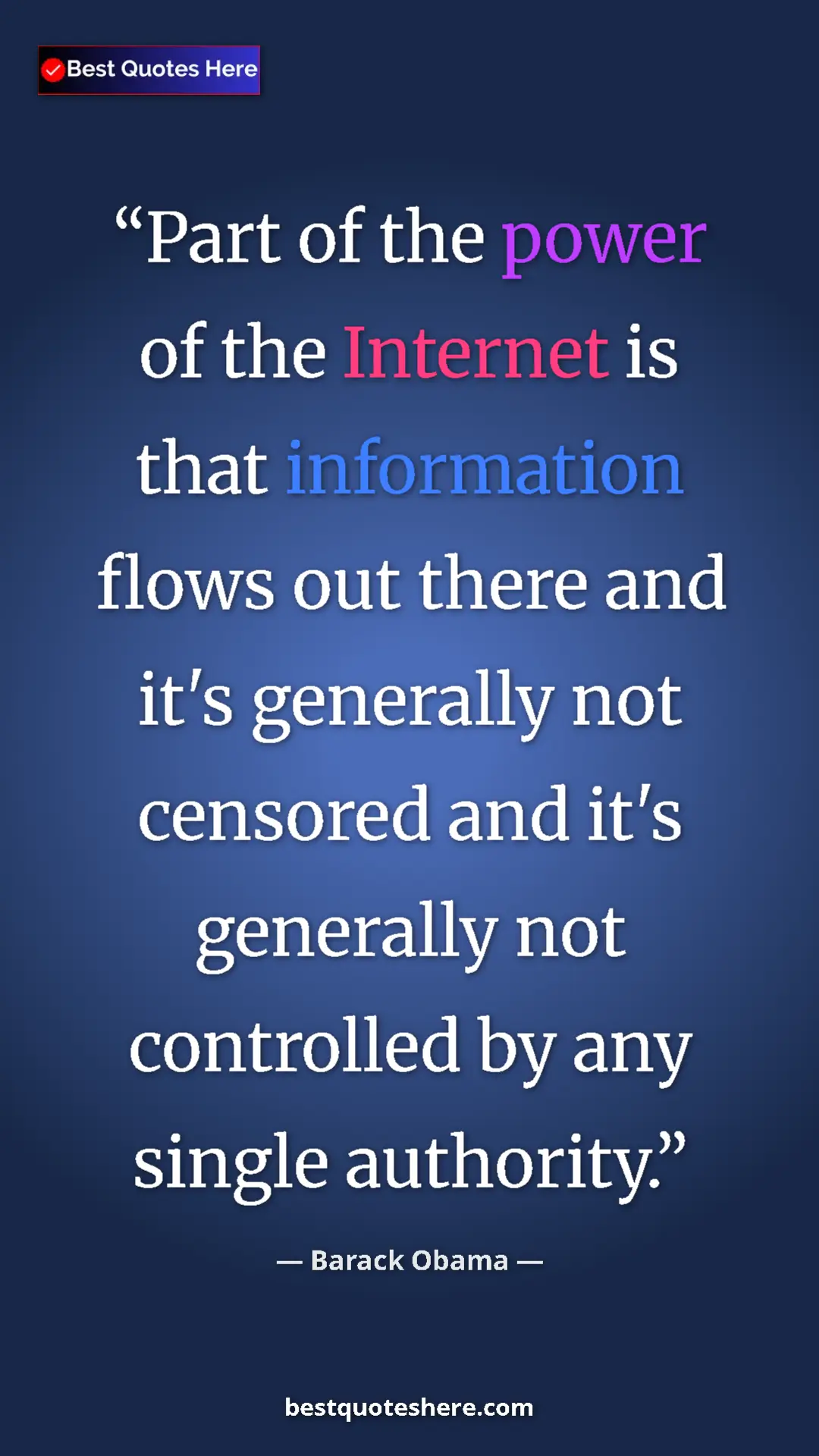 Barack Obama Quote Card: "Part of the power of the Internet is that information flows..." Pinterest quote poster by Barack Obama: "Part of the power of the Internet is that information flows..."