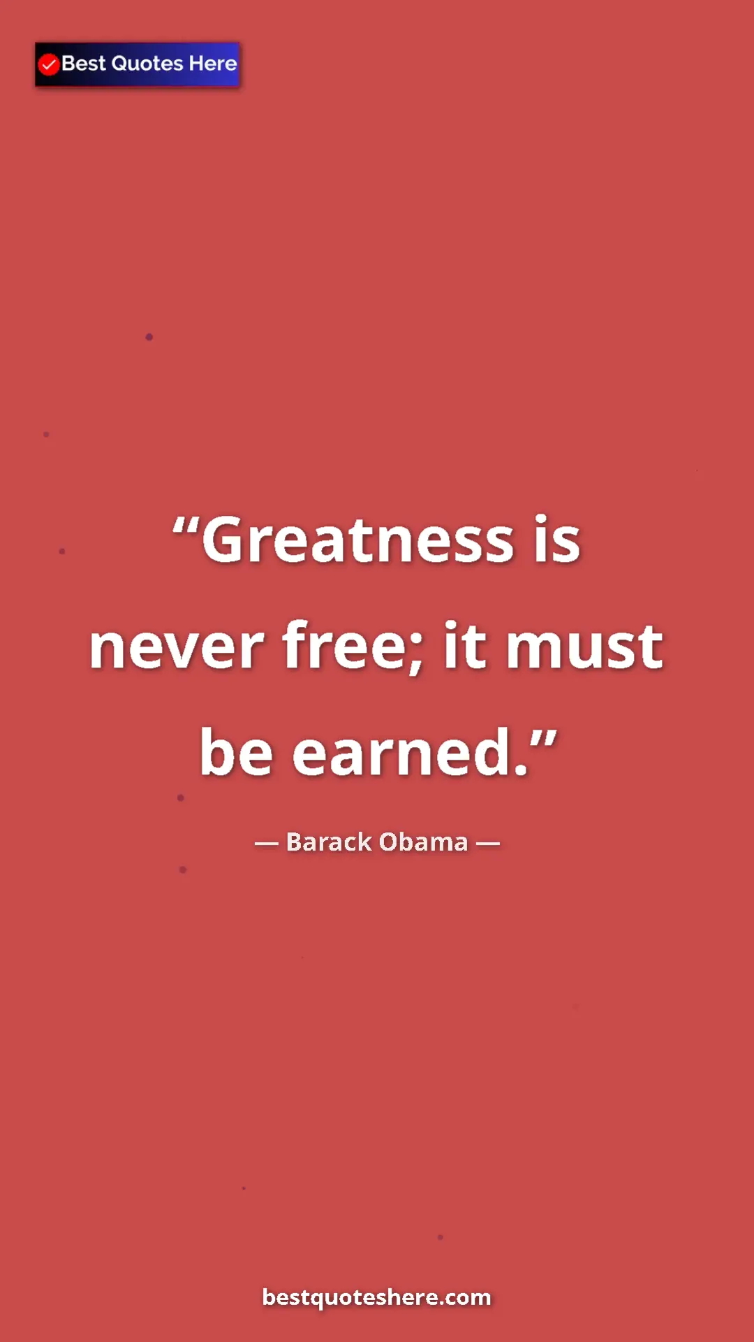 Pinterest quote poster by Barack Obama: "Greatness is never free; it must be earned."
