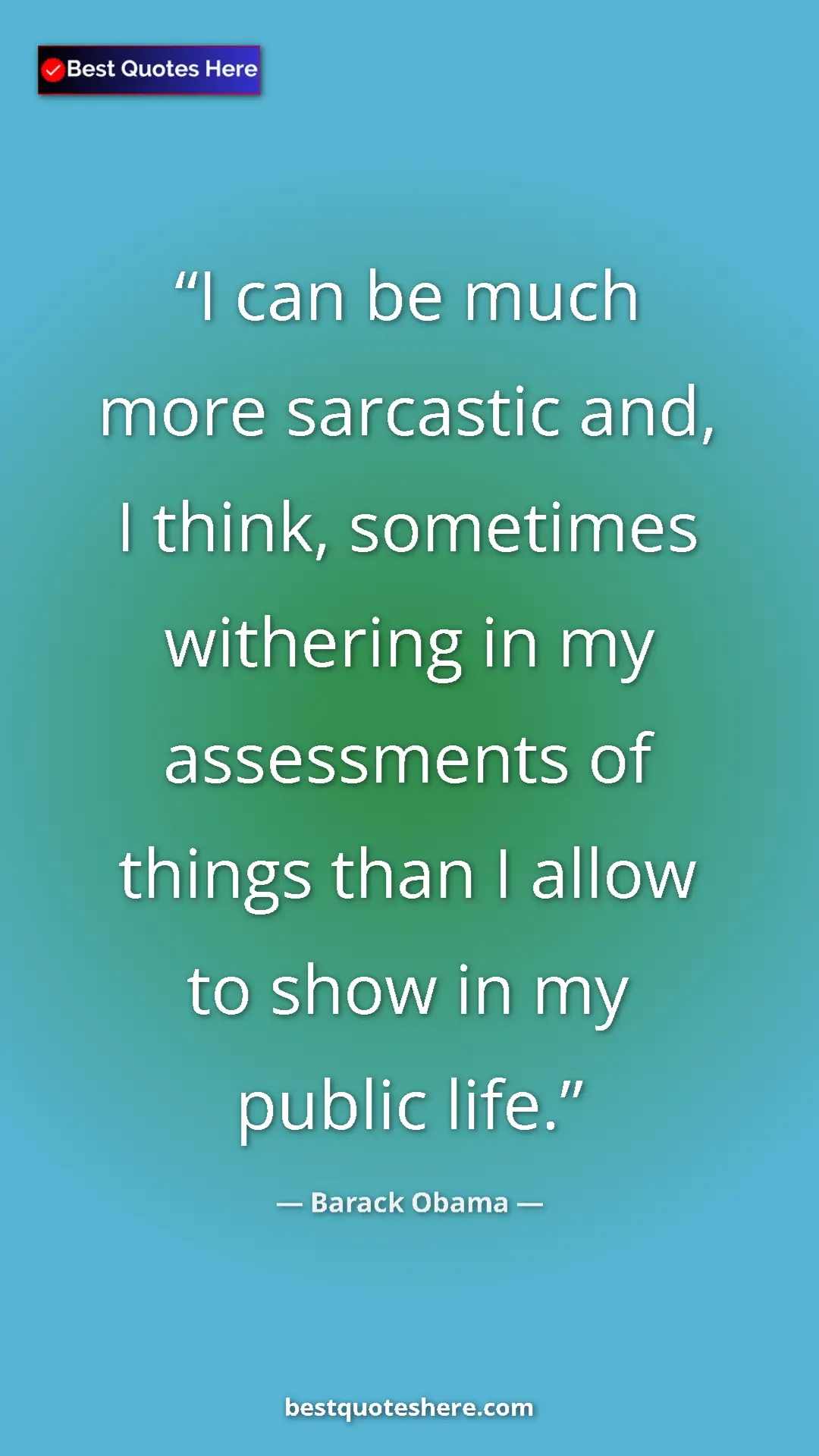 Pinterest quote poster by Barack Obama: "I can be much more sarcastic and, I think, sometimes..."