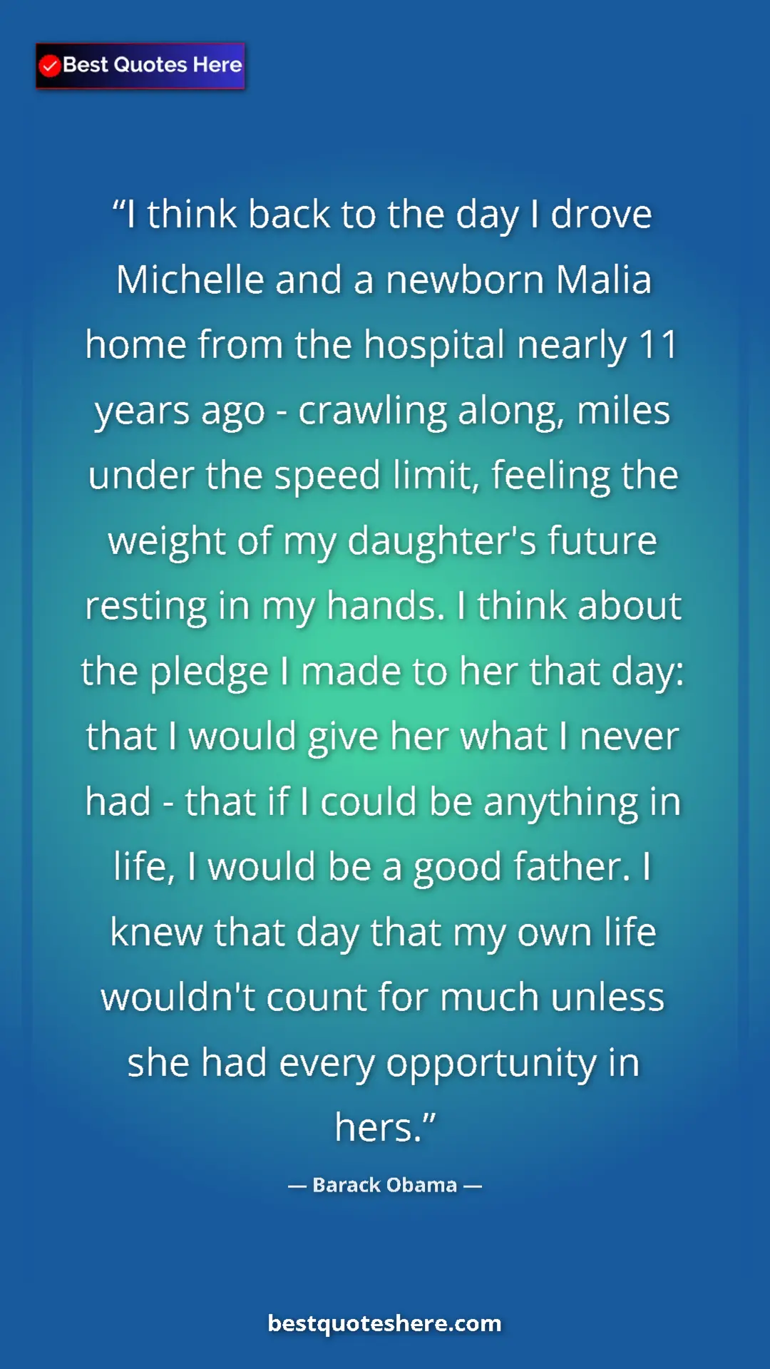 Barack Obama Quote Card: "I think back to the day I drove Michelle and a newborn..." Pinterest quote poster by Barack Obama: "I think back to the day I drove Michelle and a newborn..."