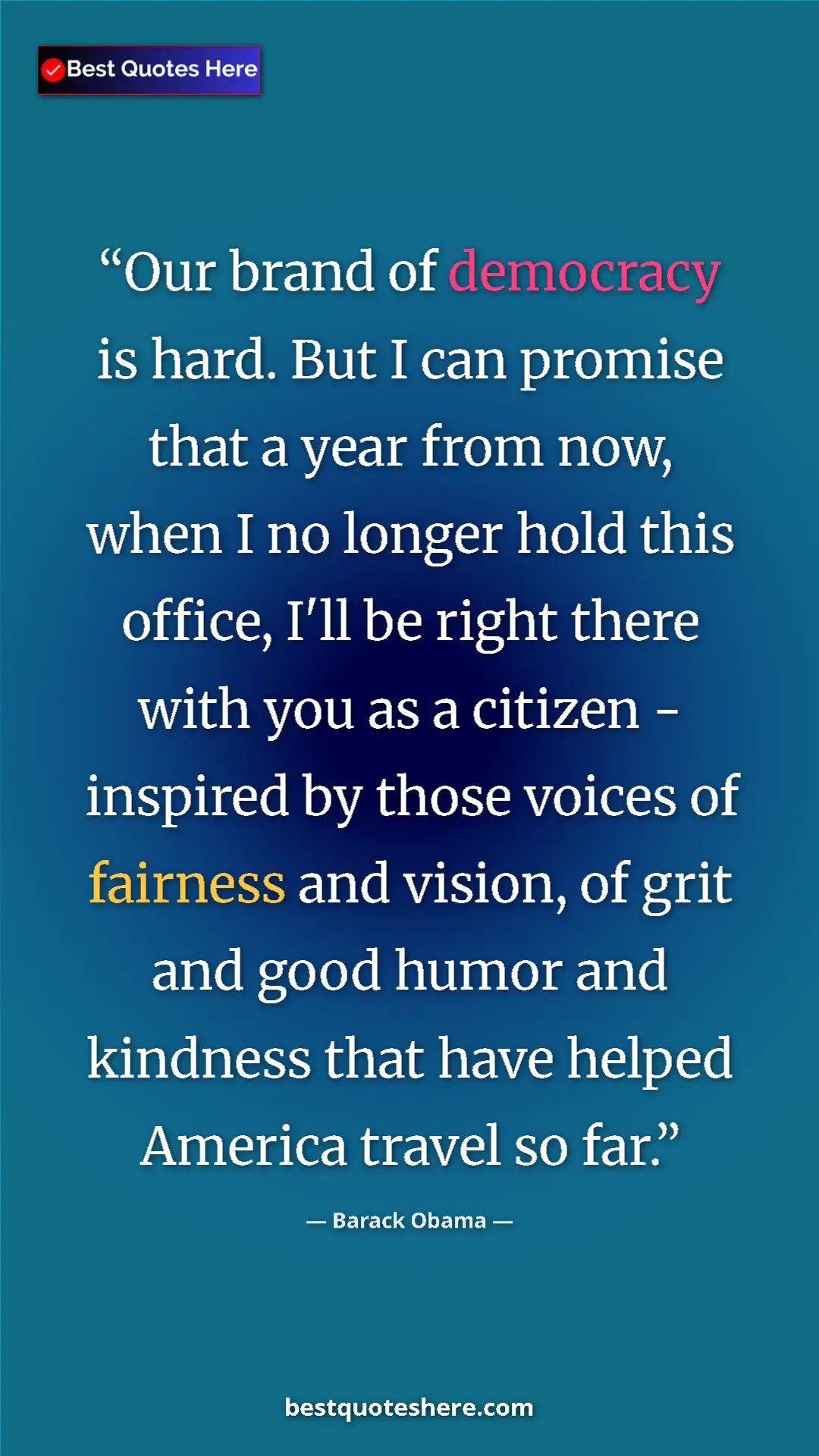 Barack Obama Quote Card: "Our brand of democracy is hard. But I can promise that a..." Pinterest quote poster by Barack Obama: "Our brand of democracy is hard. But I can promise that a..."