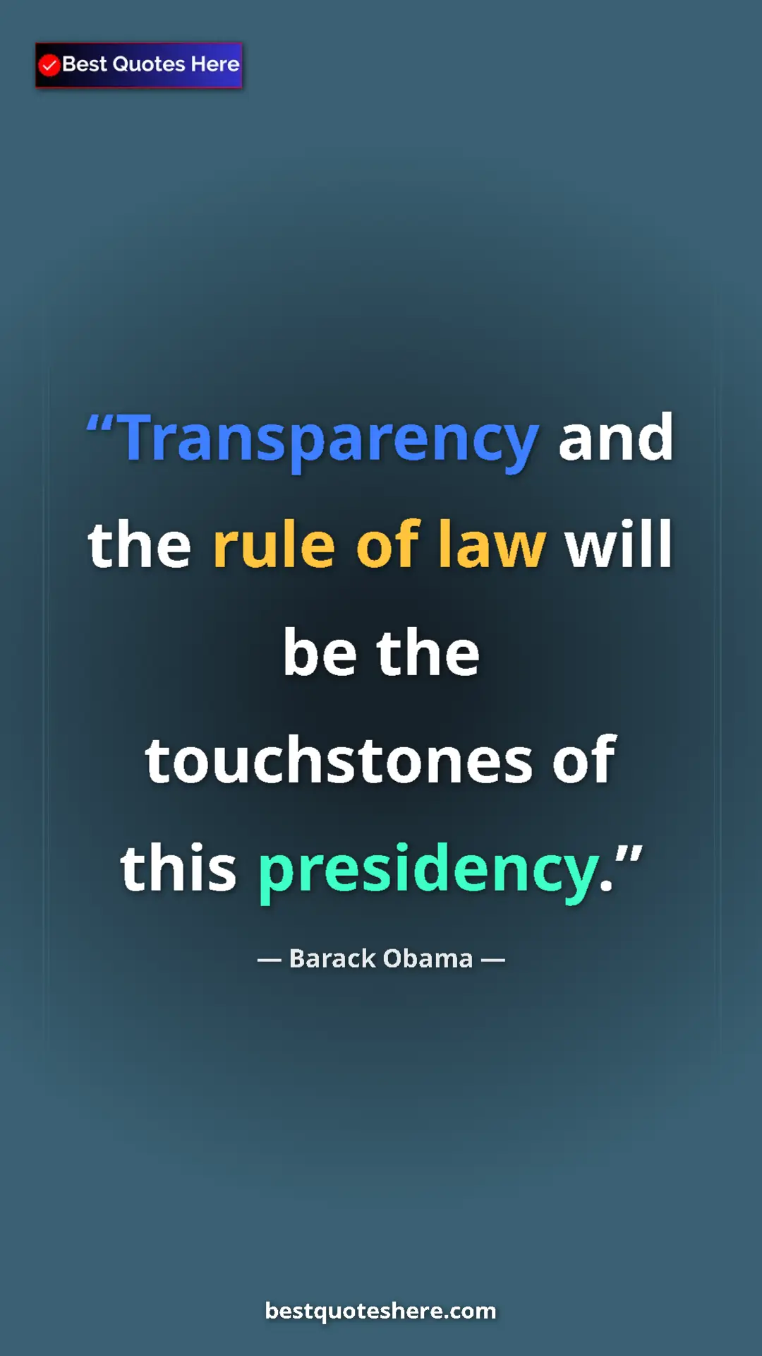 Barack Obama Quote Card: "Transparency and the rule of law will be the touchstones of " Pinterest quote poster by Barack Obama: "Transparency and the rule of law will be the touchstones of "